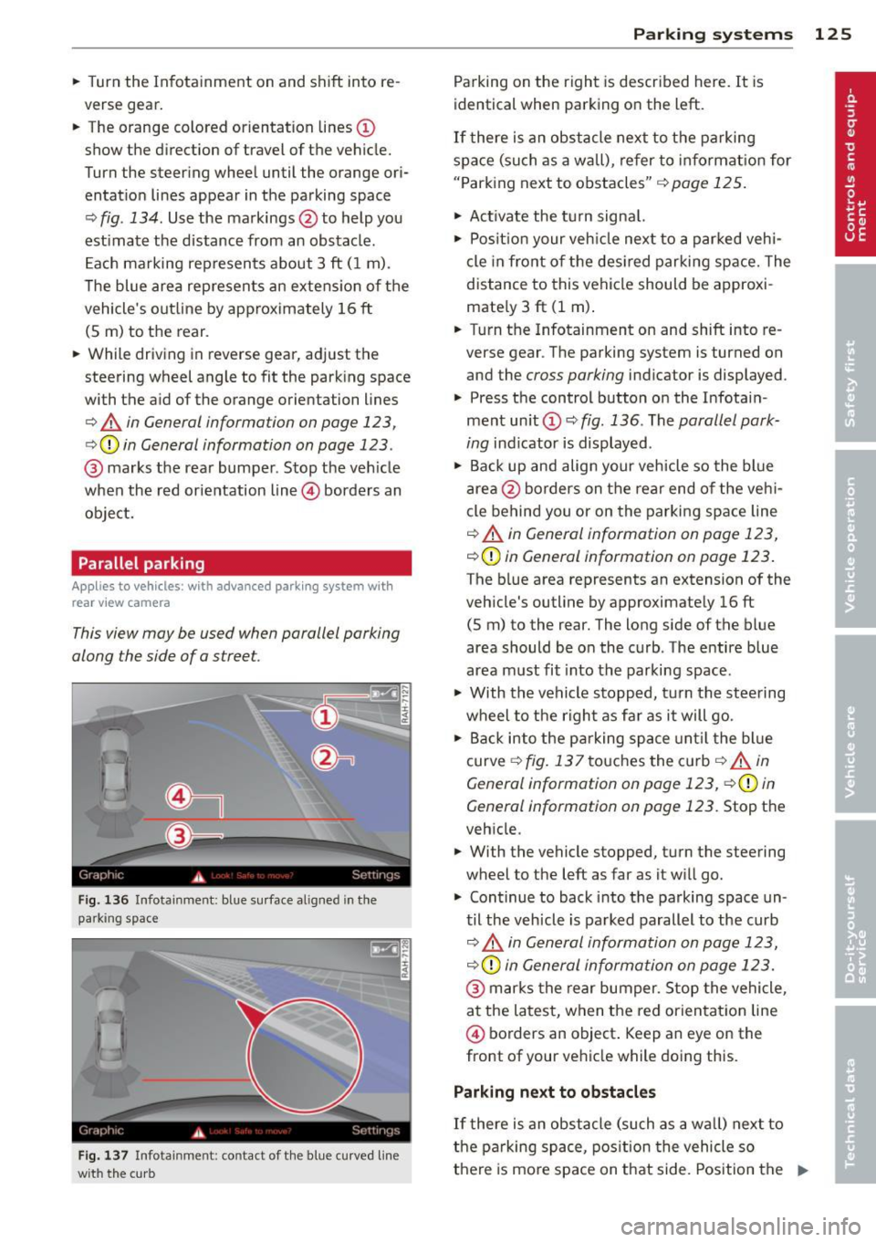 AUDI A8 2013 Owners Manual .. Turn the In fotainme nt on and shift into re
verse gear .
.. The orange colored orientation lines@
show the direction of travel of the vehicle.
Turn the steer ing wheel AUDI A8 2013 Owners Manual .. Turn the In fotainme nt on and shift into re
verse gear .
.. The orange colored orientation lines@
show the direction of travel of the vehicle.
Turn the steer ing wheel