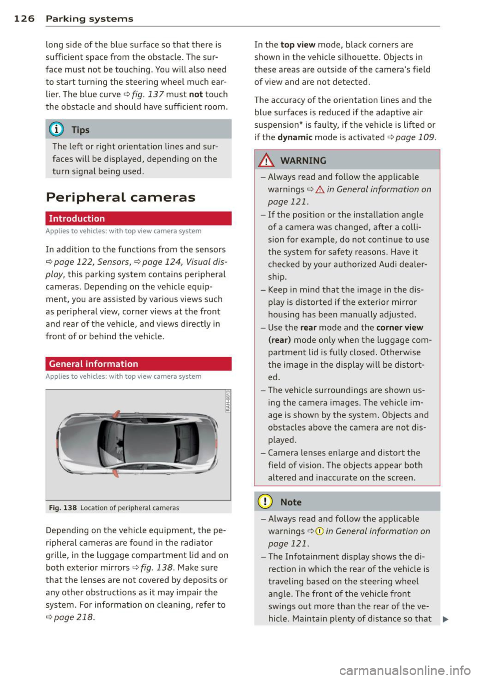 AUDI S8 2013 Owners Manual 126 Parking systems
long side of the blue surface so that there is
sufficient space from the obstacle. The surÂ
face m ust not be to uchi ng. You will a lso need
to start tur ni AUDI S8 2013 Owners Manual 126 Parking systems
long side of the blue surface so that there is
sufficient space from the obstacle. The surÂ
face m ust not be to uchi ng. You will a lso need
to start tur ni