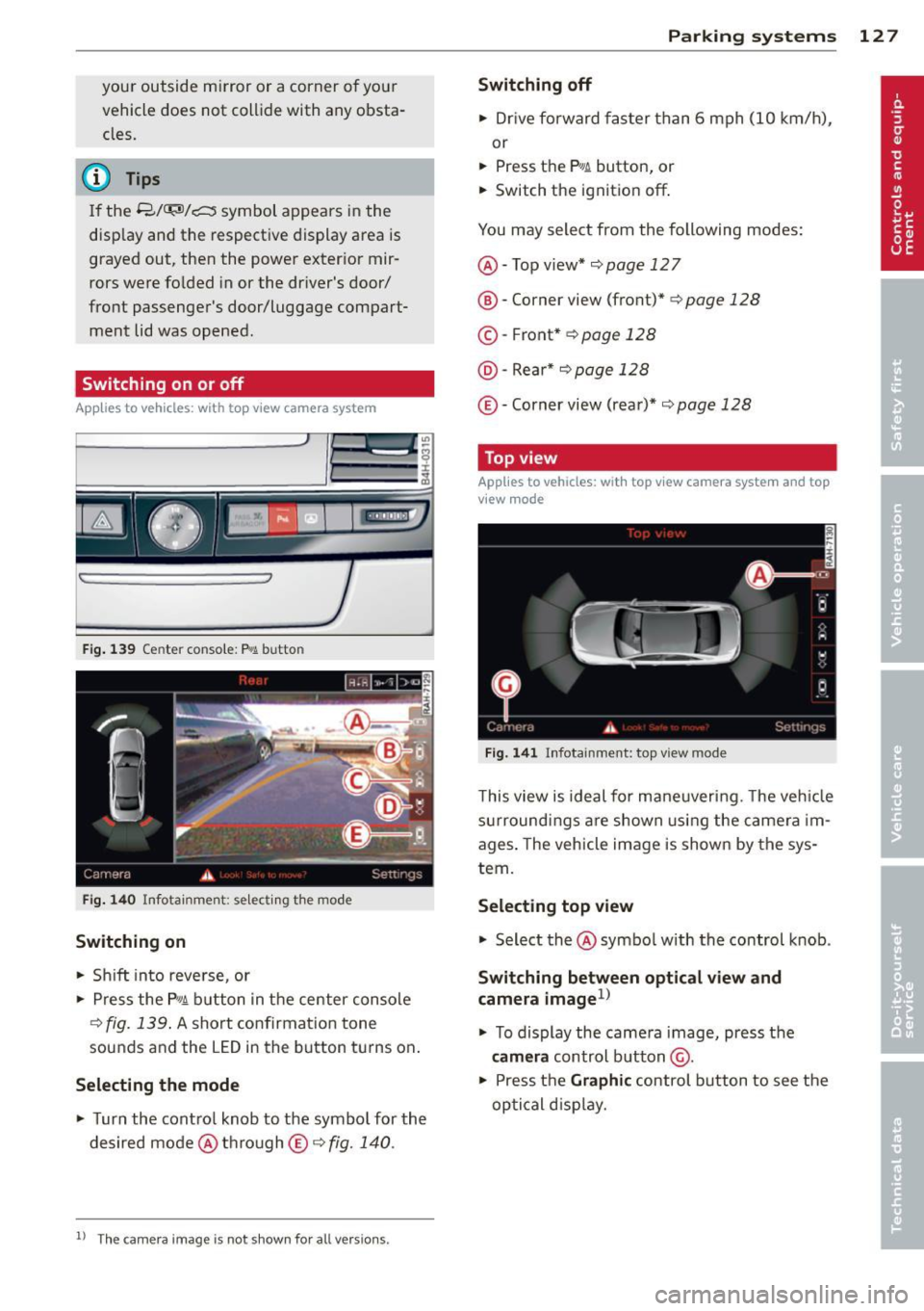 AUDI A8 2013 Owners Manual your outside mirror or a corner of your
vehicle does not collide with any obsta
cles.
@ Tips
If the 8/cr;sJ/c:::::5, symbol appears in the
disp lay and the respect ive display AUDI A8 2013 Owners Manual your outside mirror or a corner of your
vehicle does not collide with any obsta
cles.
@ Tips
If the 8/cr;sJ/c:::::5, symbol appears in the
disp lay and the respect ive display