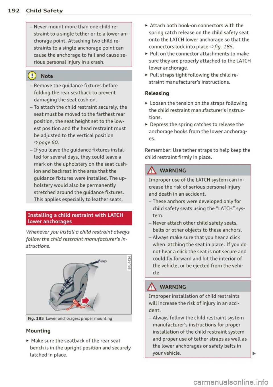 AUDI A8 2013 Owners Manual 192 Child Safe ty
- Never mount more than one chi ld re
straint to a single tether or to a lower an
chorage point. Attaching two child re
straints to a single anchorage AUDI A8 2013 Owners Manual 192 Child Safe ty
- Never mount more than one chi ld re
straint to a single tether or to a lower an
chorage point. Attaching two child re
straints to a single anchorage