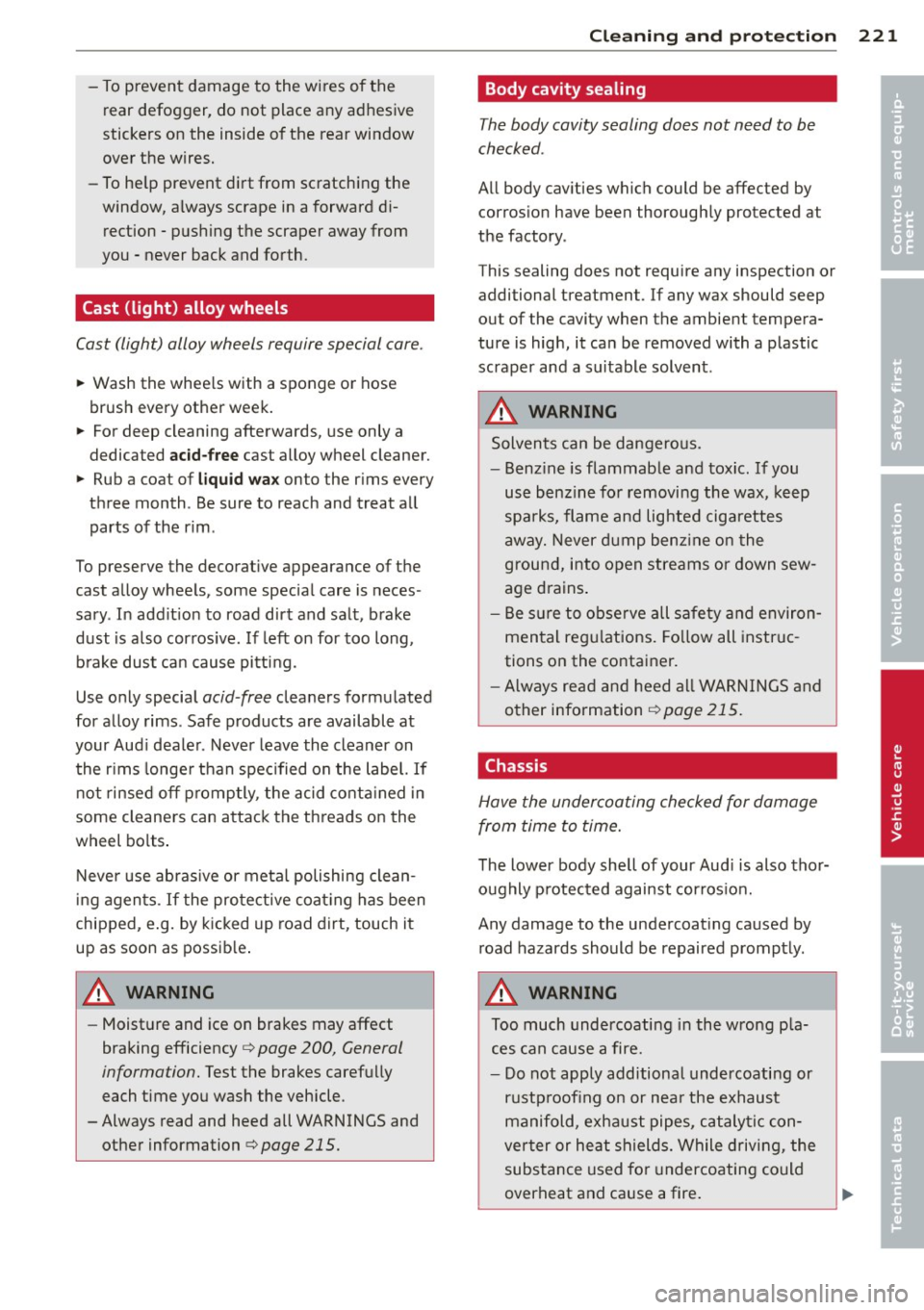 AUDI A8 2013 Owners Manual -To prevent damage to the wi res of the
rear defogger, do not place any adhesive
stickers on the inside of the rear window
over the wires.
- To he lp prevent dirt from scratchin AUDI A8 2013 Owners Manual -To prevent damage to the wi res of the
rear defogger, do not place any adhesive
stickers on the inside of the rear window
over the wires.
- To he lp prevent dirt from scratchin