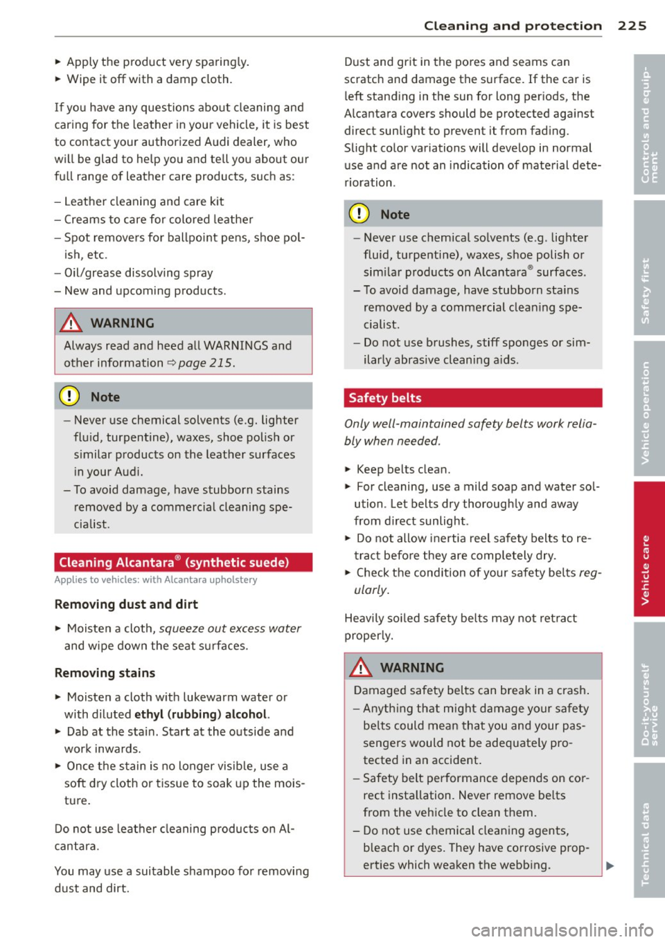 AUDI A8 2013 Owners Manual ~ Apply the product very sparing ly .
~ Wipe it off with a damp cloth.
If you have any questions abo ut cleaning and
caring for the leather in your vehicle, it is best
to c AUDI A8 2013 Owners Manual ~ Apply the product very sparing ly .
~ Wipe it off with a damp cloth.
If you have any questions abo ut cleaning and
caring for the leather in your vehicle, it is best
to c