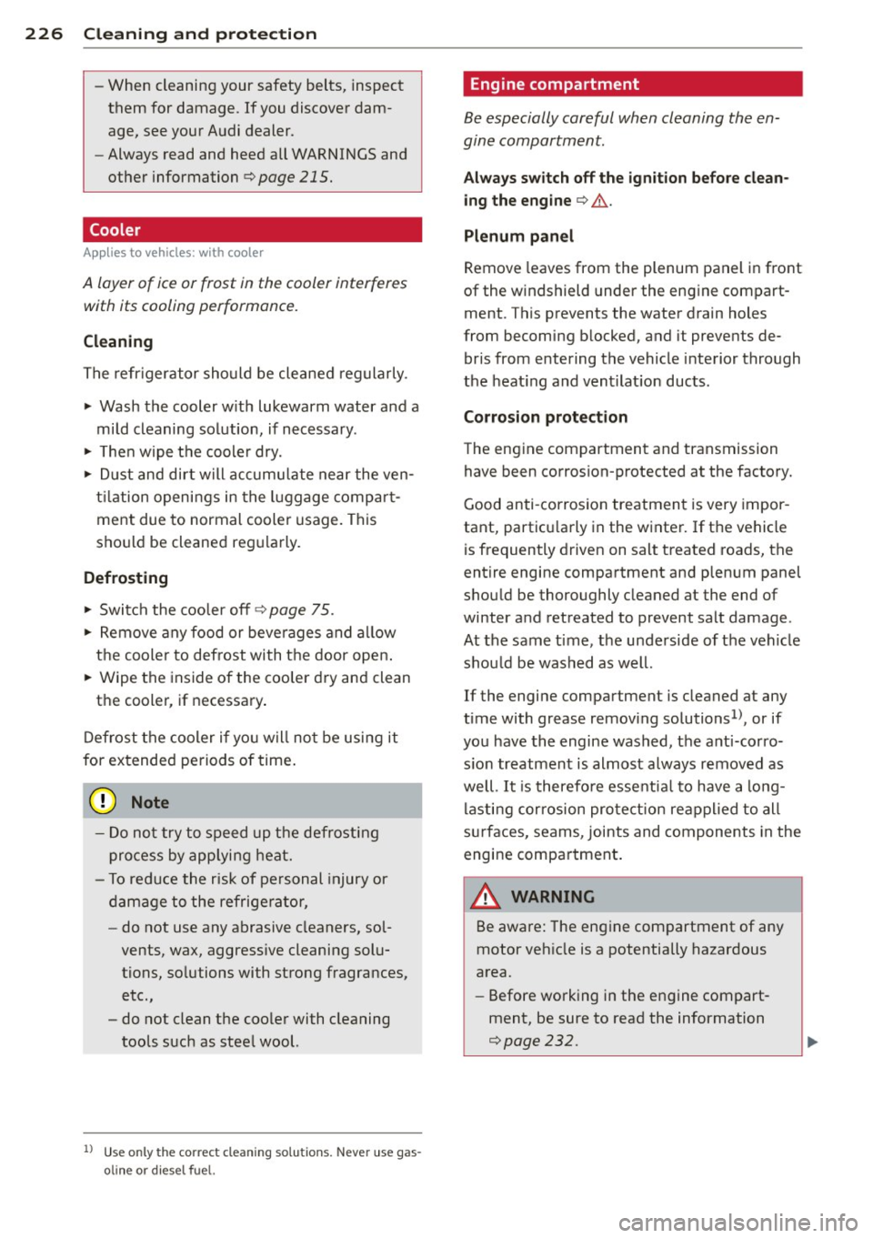 AUDI A8 2013 Owners Manual 226 Cleaning and protec tio n
-When cleaning your safety belts, inspect
them for damage.
If you discover dam
age, see your Audi dealer .
- Always read and heed all WARNINGS a AUDI A8 2013 Owners Manual 226 Cleaning and protec tio n
-When cleaning your safety belts, inspect
them for damage.
If you discover dam
age, see your Audi dealer .
- Always read and heed all WARNINGS a