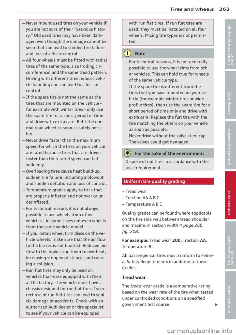 AUDI A8 2013 Owners Manual -Never mount used tires on your vehicle if
you are not sure of their "previous histo
ry." Old used tires may have been dam
aged even though the damage cannot be
seen tha AUDI A8 2013 Owners Manual -Never mount used tires on your vehicle if
you are not sure of their "previous histo
ry." Old used tires may have been dam
aged even though the damage cannot be
seen tha
