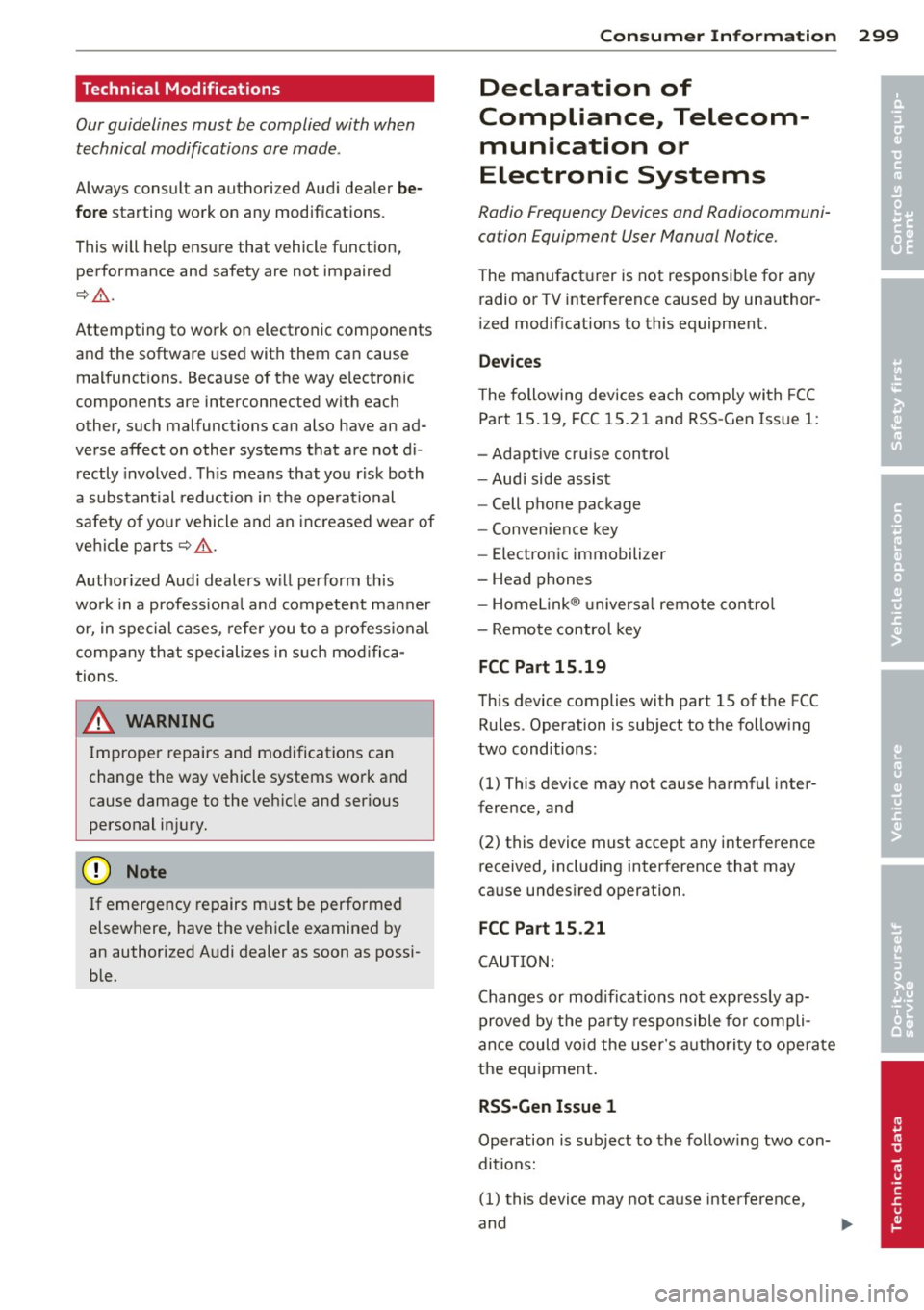 AUDI A8 2013 Owners Manual Technical Modifications
Our guidelines must be complied with when technical modifications are made .
Always consult an authorized Aud i dealer be Ā
fore starting work on any modification AUDI A8 2013 Owners Manual Technical Modifications
Our guidelines must be complied with when technical modifications are made .
Always consult an authorized Aud i dealer be Ā
fore starting work on any modification