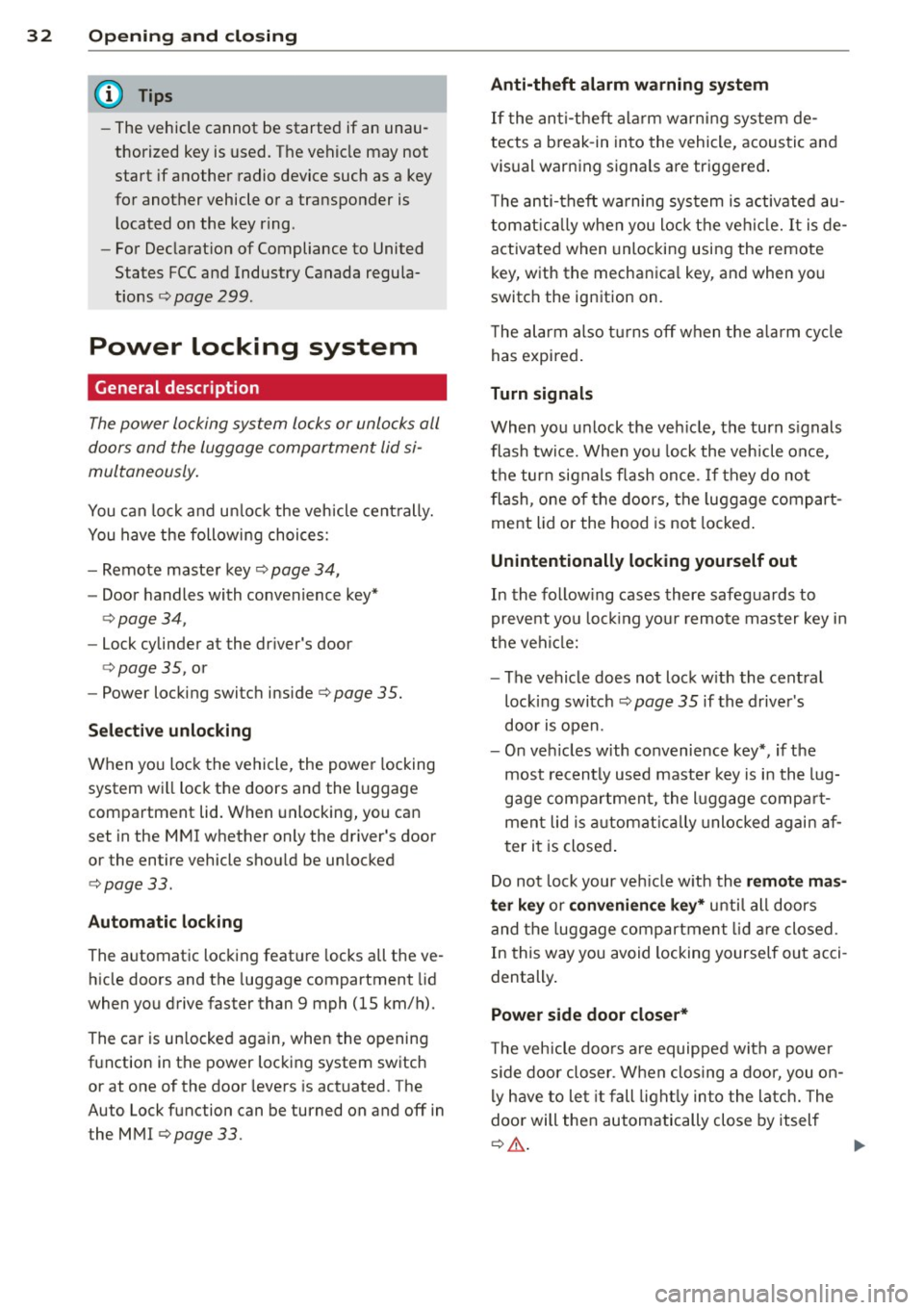 AUDI S8 2013 Owners Guide 32 Openin g and clo sing
- The vehicle cann ot be starte d if an unau
thorized key is used. The ve hicle may not
start if another radio device such as a key
for another vehi AUDI S8 2013 Owners Guide 32 Openin g and clo sing
- The vehicle cann ot be starte d if an unau
thorized key is used. The ve hicle may not
start if another radio device such as a key
for another vehi