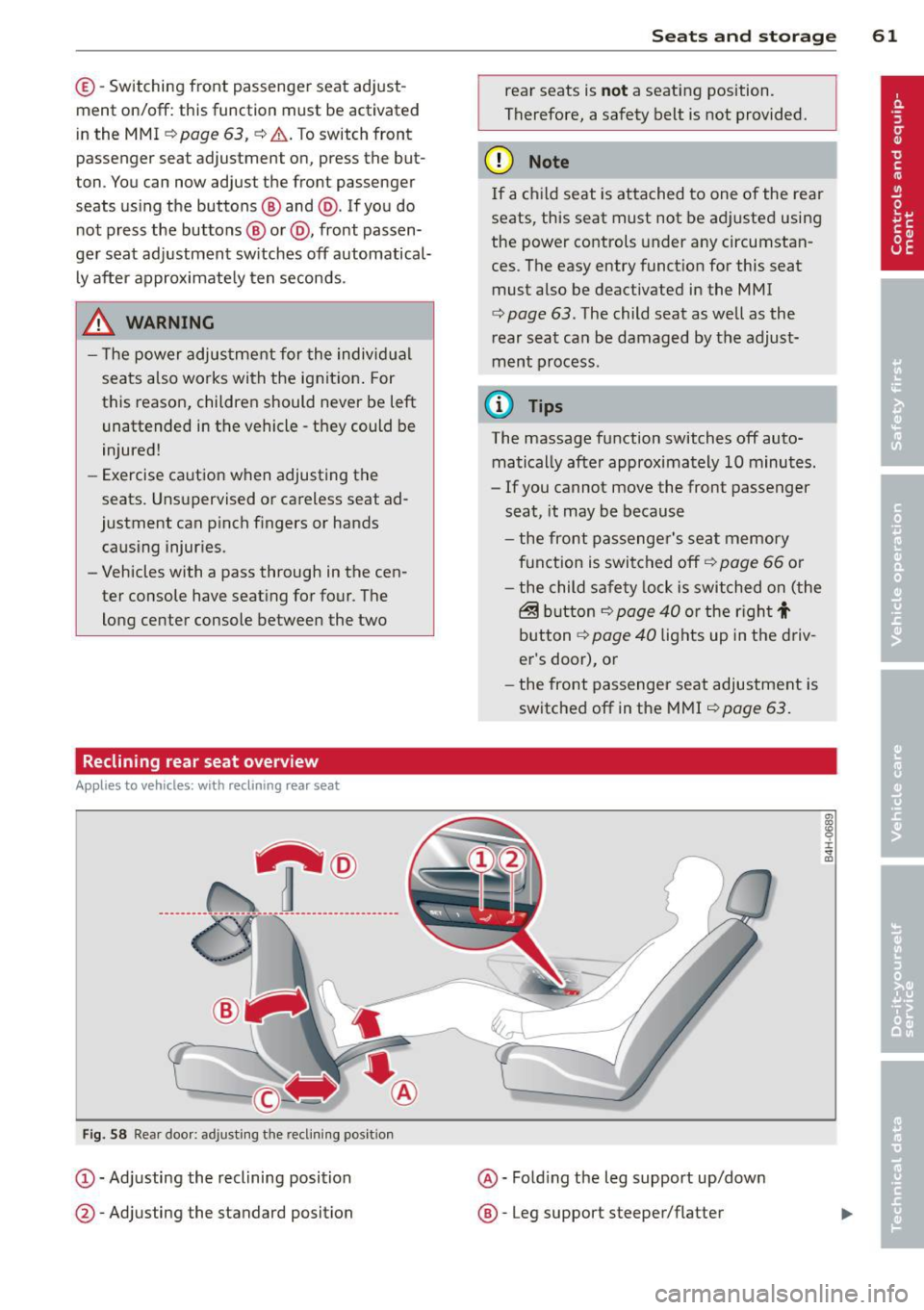 AUDI A8 2013 Repair Manual ©-Switching front passenger seat adjust
ment on/off: this function must be activated
in the MMI
r=> page 63, r:=> &. To switch front
passenger seat adjustment on, pre ss the AUDI A8 2013 Repair Manual ©-Switching front passenger seat adjust
ment on/off: this function must be activated
in the MMI
r=> page 63, r:=> &. To switch front
passenger seat adjustment on, pre ss the