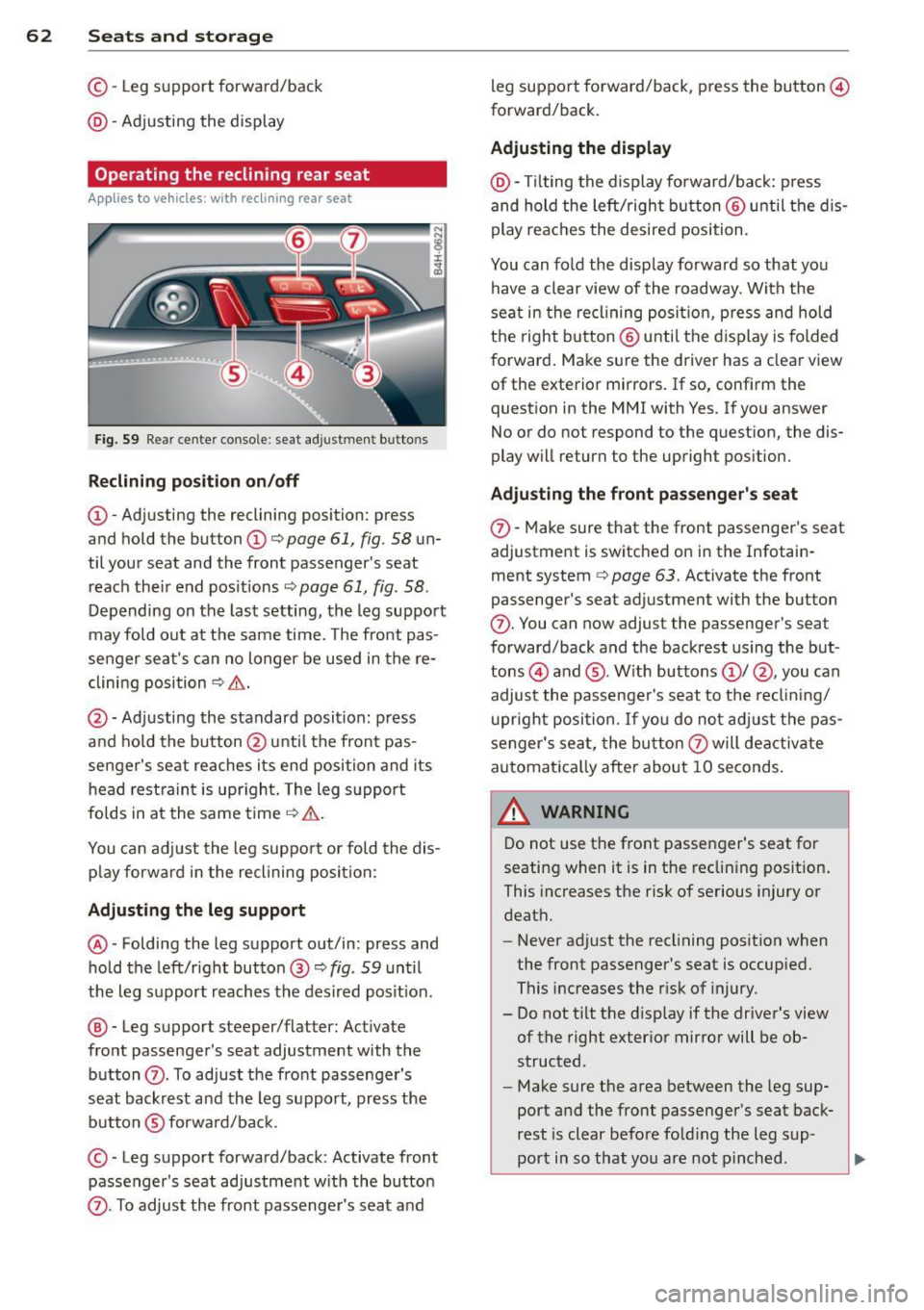 AUDI A8 2013 Repair Manual 62 Seats and storage
© -Leg s upport forward/back
@ -Adjusting the display
Operating the reclining rear seat
Appl ies to vehicles : wit h recl ining rear seat
Fig. 59 Re ar cente r co AUDI A8 2013 Repair Manual 62 Seats and storage
© -Leg s upport forward/back
@ -Adjusting the display
Operating the reclining rear seat
Appl ies to vehicles : wit h recl ining rear seat
Fig. 59 Re ar cente r co