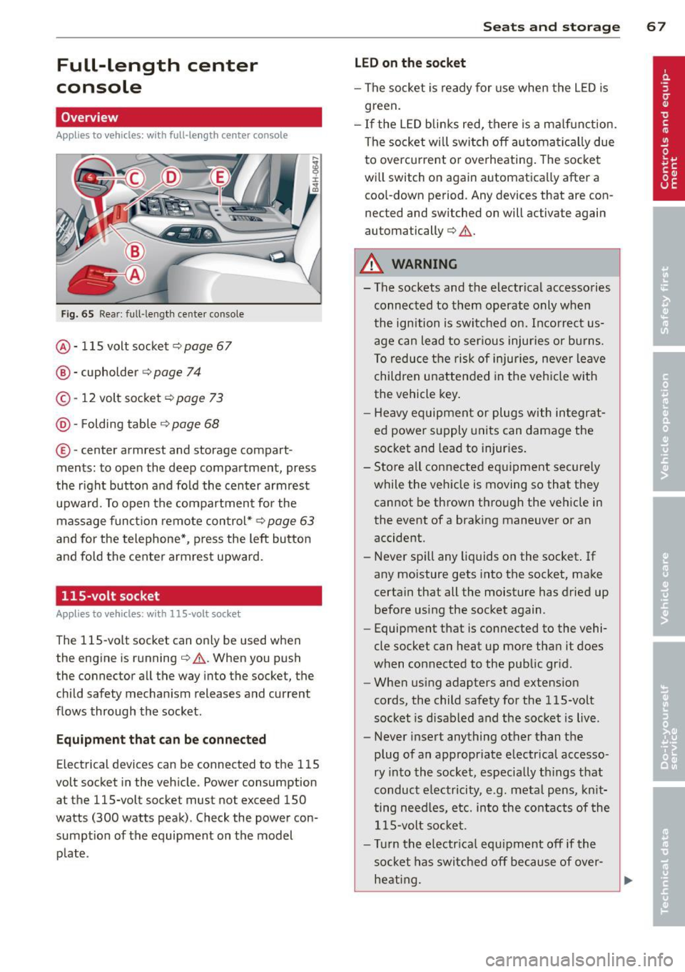 AUDI A8 2013 Repair Manual Full-length center
console
Overview
Applies to vehicles: with full-le ngth center console
Fig. 65 Rear: full -lengt h center console
@ · 115 volt socket c::> page 67
@ · cupholder c::> AUDI A8 2013 Repair Manual Full-length center
console
Overview
Applies to vehicles: with full-le ngth center console
Fig. 65 Rear: full -lengt h center console
@ · 115 volt socket c::> page 67
@ · cupholder c::>