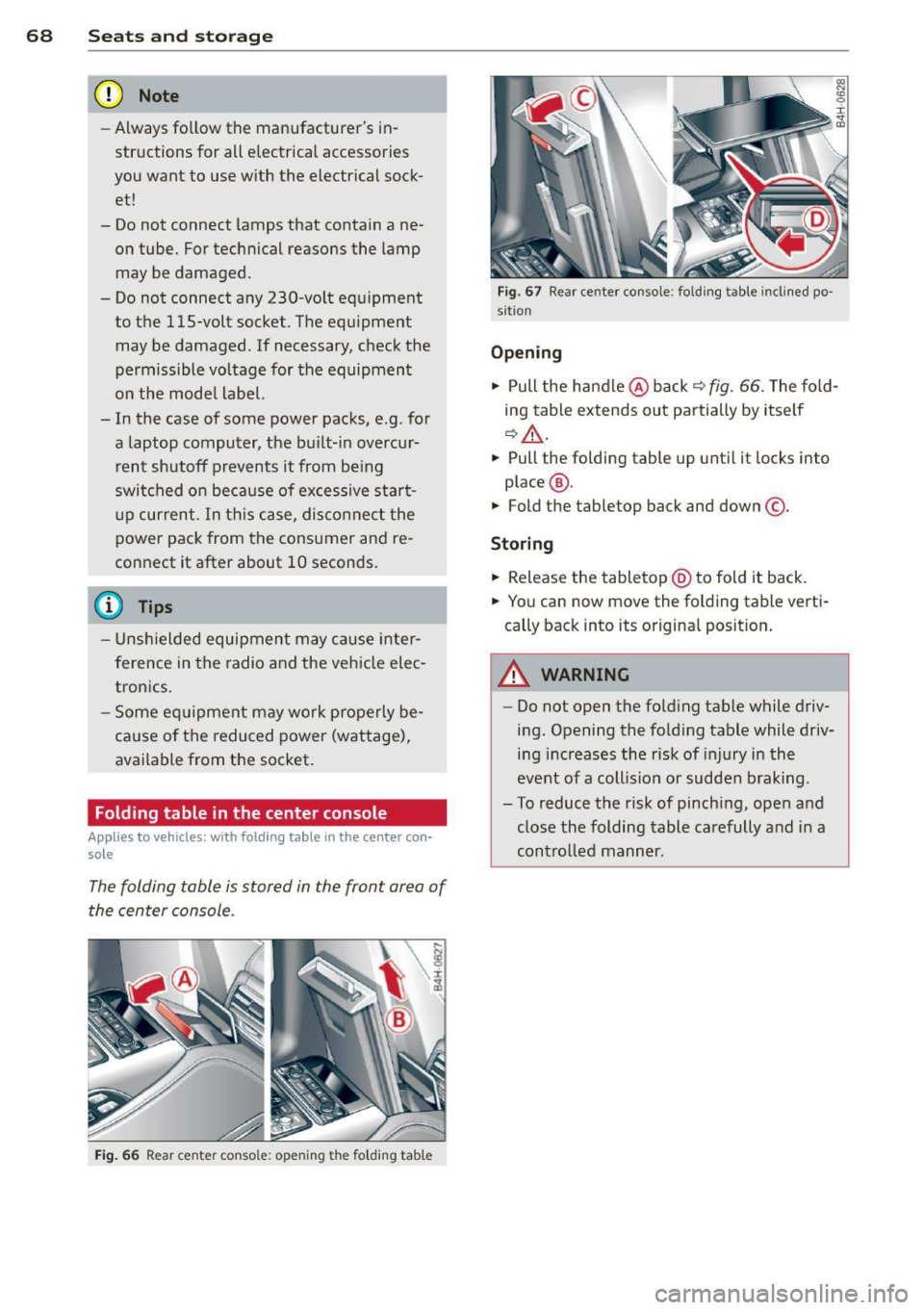 AUDI A8 2013 Repair Manual 68 Seats and storage
(D Note
-Always follow the manufacturers in
str uctions for all electrical accessories
you want to use with the electrical sock
et!
- Do not connect la AUDI A8 2013 Repair Manual 68 Seats and storage
(D Note
-Always follow the manufacturers in
str uctions for all electrical accessories
you want to use with the electrical sock
et!
- Do not connect la