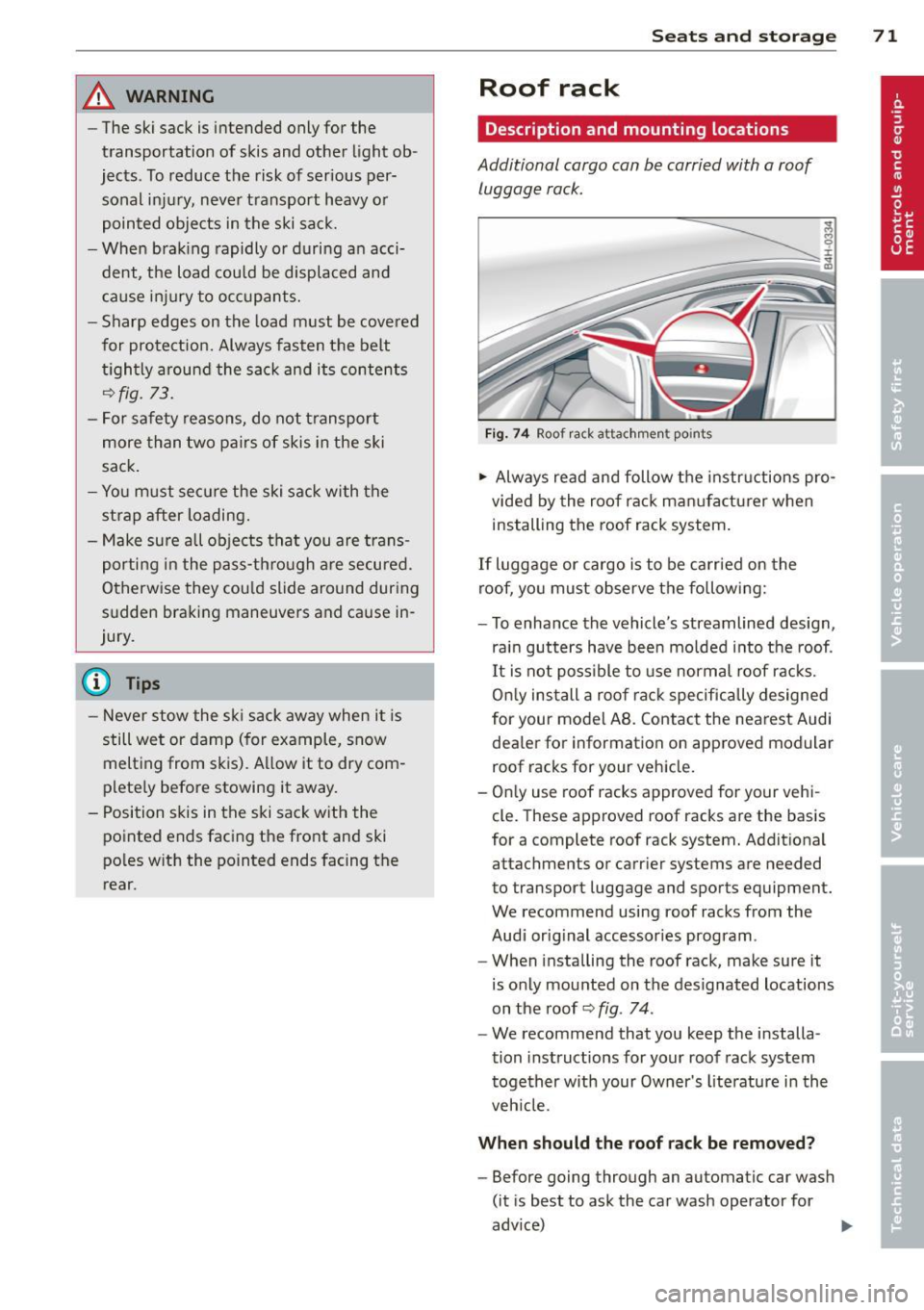 AUDI A8 2013 Manual PDF A WARNING
-The ski sack is intended only for the
transportation of skis and other light ob
jects. To reduce the risk of serious per
sonal injury, never transport heavy or poin AUDI A8 2013 Manual PDF A WARNING
-The ski sack is intended only for the
transportation of skis and other light ob
jects. To reduce the risk of serious per
sonal injury, never transport heavy or poin