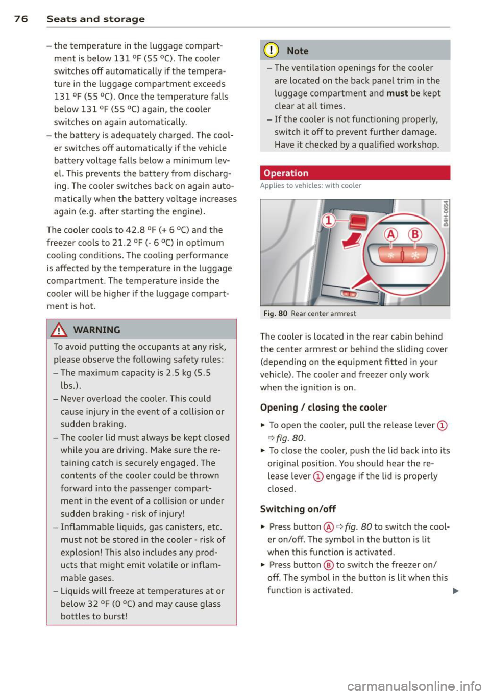 AUDI A8 2013 Manual PDF 76 Seats and storage
-the temperature in the luggage compart
ment is below 131 °f (55 °C). The cooler
switches off automatically if the tempera
ture in the luggage compartmen AUDI A8 2013 Manual PDF 76 Seats and storage
-the temperature in the luggage compart
ment is below 131 °f (55 °C). The cooler
switches off automatically if the tempera
ture in the luggage compartmen