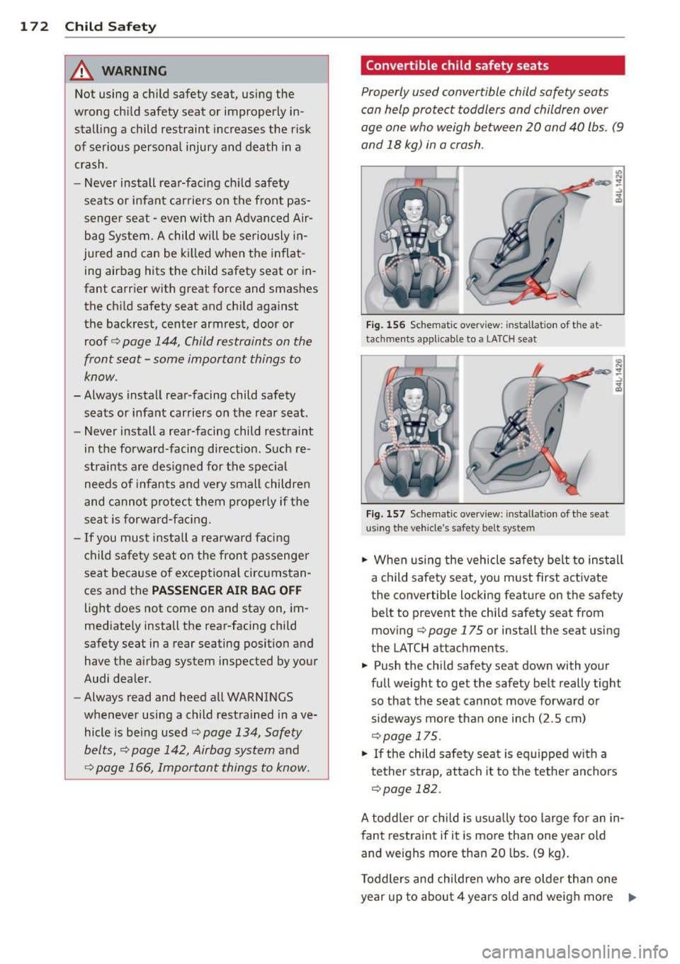 AUDI A8 2012 Owners Manual 172 Child Safety
& WARNING
Not using a child safety seat, using the
wrong child safety seat or improperly in
stalling a child restraint increases the risk
of serious personal AUDI A8 2012 Owners Manual 172 Child Safety
& WARNING
Not using a child safety seat, using the
wrong child safety seat or improperly in
stalling a child restraint increases the risk
of serious personal