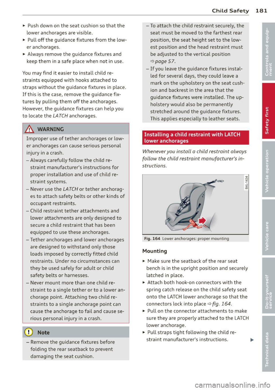 AUDI A8 2012 Owners Manual .. Push down on the seat cushion so that the
lower anchorages are visib le .
.. Pull
off the guidance f ixtures from the low
er anchorages.
.. Always remove the guidance f AUDI A8 2012 Owners Manual .. Push down on the seat cushion so that the
lower anchorages are visib le .
.. Pull
off the guidance f ixtures from the low
er anchorages.
.. Always remove the guidance f