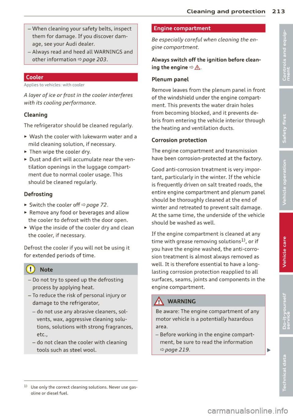 AUDI A8 2012 Repair Manual -Wh en cl eaning your safety belts, inspect
them for damage. If you discover dam
age, see your Audi dealer .
- Always read and heed all WARNINGS and
other information ¢
page 203.
AUDI A8 2012 Repair Manual -Wh en cl eaning your safety belts, inspect
them for damage. If you discover dam
age, see your Audi dealer .
- Always read and heed all WARNINGS and
other information ¢
page 203.