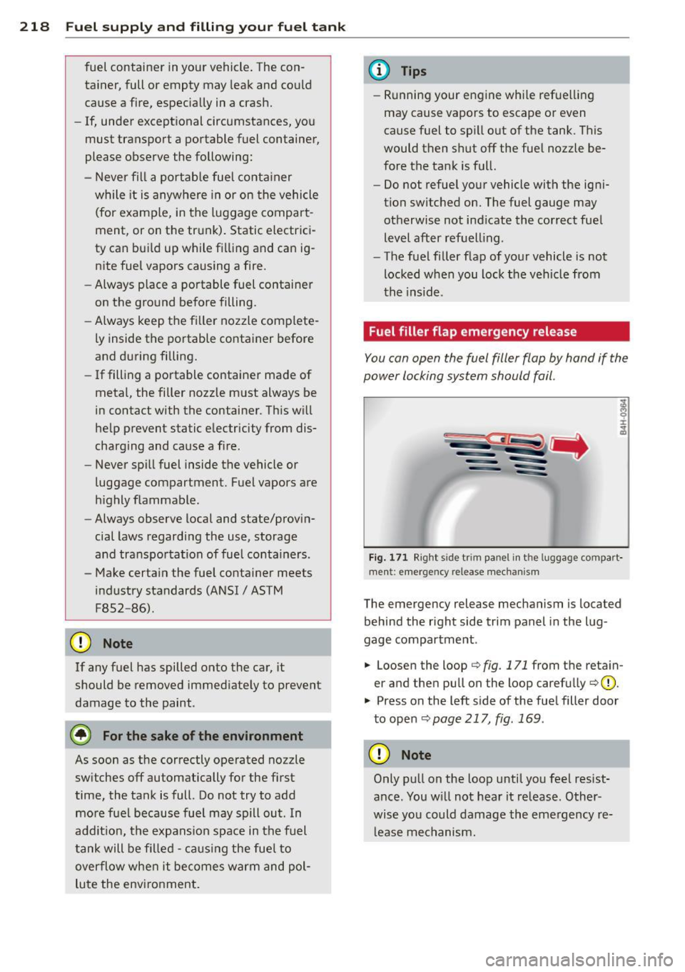 AUDI A8 2012 Manual PDF 218 Fuel supply and filling your fuel tank
fuel container in your vehicle. The con
tainer, full or empty may leak and could
cause a fire, especially in a crash.
- If, under exc AUDI A8 2012 Manual PDF 218 Fuel supply and filling your fuel tank
fuel container in your vehicle. The con
tainer, full or empty may leak and could
cause a fire, especially in a crash.
- If, under exc