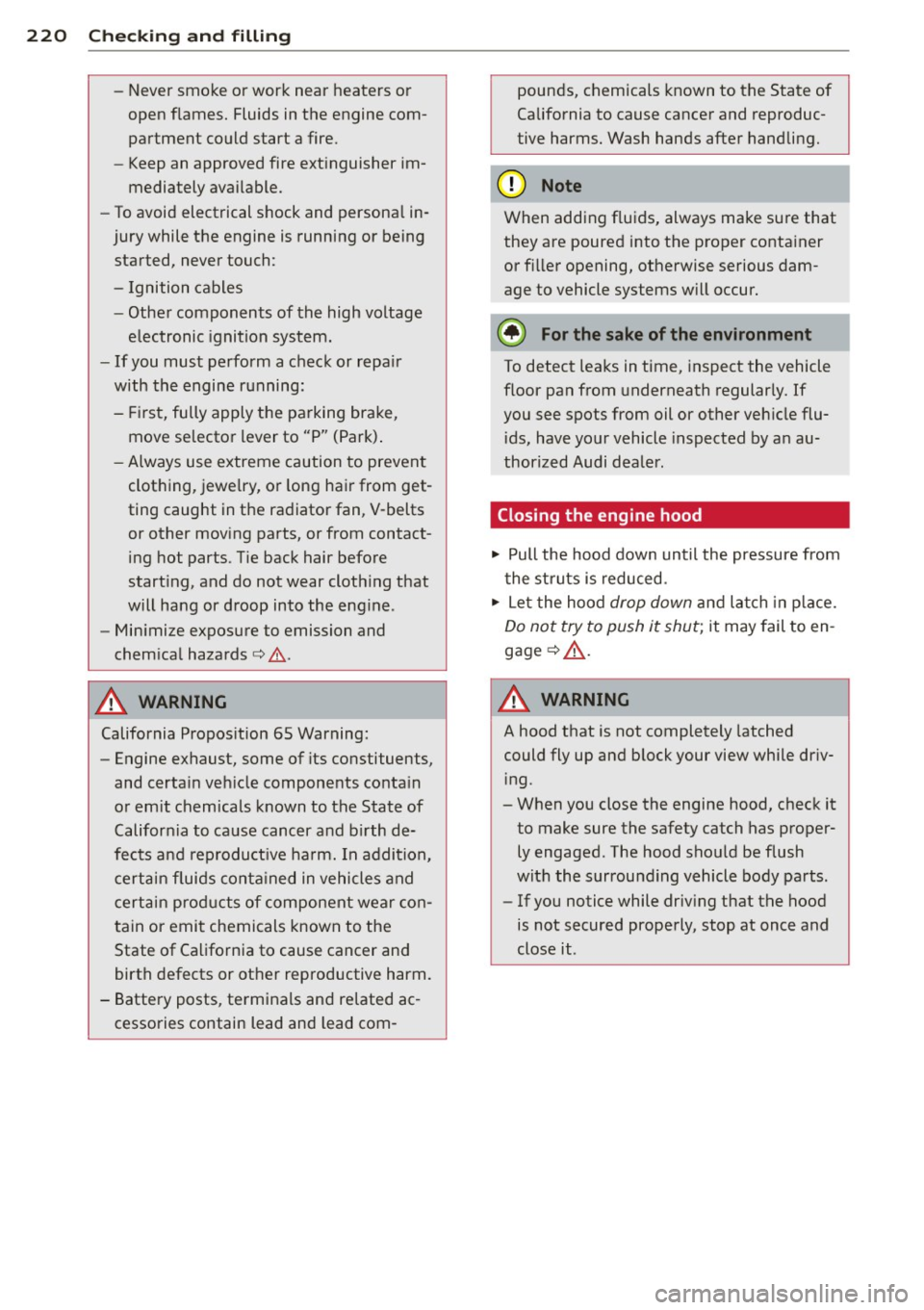 AUDI A8 2012 Owners Manual 220 Check ing and filling
- Never smoke or work near heaters or
open flames. Fluids in the engine com
partment could start a fire.
- Keep an approved fire extinguisher im
mediat AUDI A8 2012 Owners Manual 220 Check ing and filling
- Never smoke or work near heaters or
open flames. Fluids in the engine com
partment could start a fire.
- Keep an approved fire extinguisher im
mediat