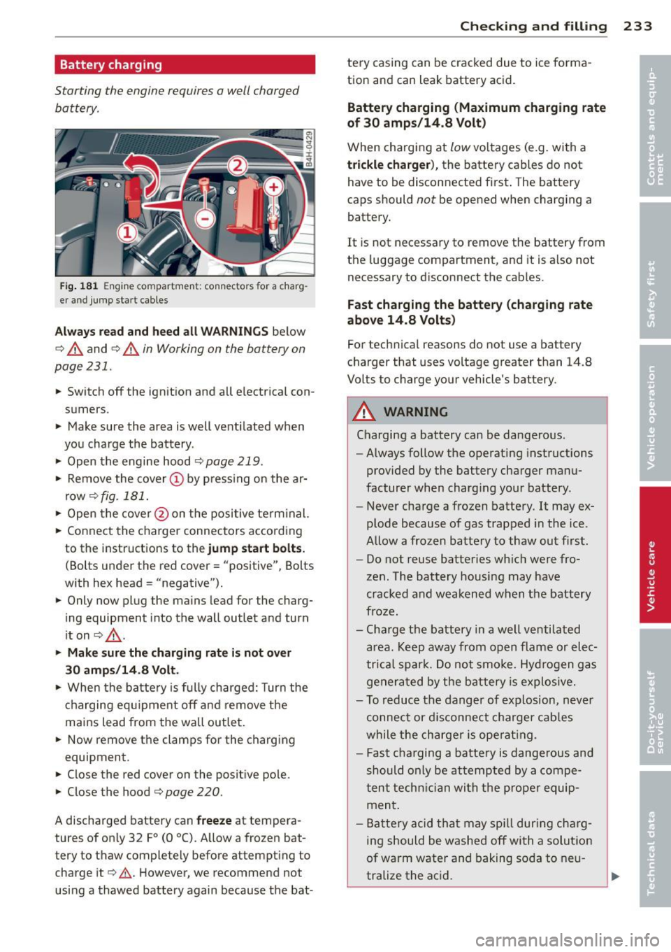 AUDI A8 2012 Manual PDF Battery charging
Starting the engine requires a well charged battery .
Fig. 181 Eng ine co mpa rtmen t: connectors for a charg Â
er a nd jump sta rt cab les
A lwa ys re ad and heed all W AUDI A8 2012 Manual PDF Battery charging
Starting the engine requires a well charged battery .
Fig. 181 Eng ine co mpa rtmen t: connectors for a charg Â
er a nd jump sta rt cab les
A lwa ys re ad and heed all W