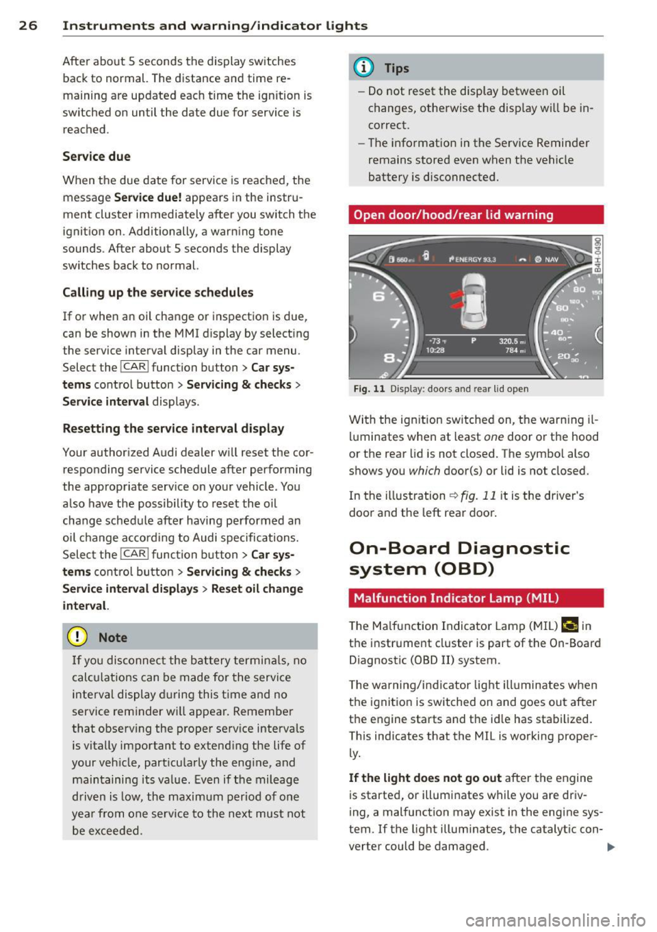 AUDI A8 2012 Owners Manual 26  Instruments  and  warning /indicator  lights 
After  abo ut  5  seconds the  display  sw itches 
back to  normal.  The distance  and time  re­
maining  are updated  eac h time  the  ignition  is 