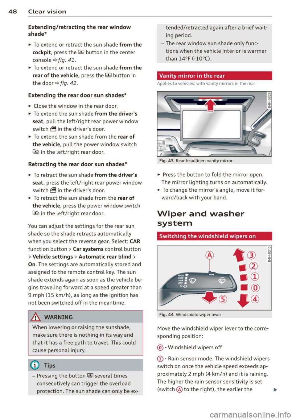 AUDI S8 2012  Owners Manual 48  Clear vis ion 
Extending /retracting  th e re ar  window 
s h ad e* 
•  To extend  or  retract  the  sun  shade from  the 
cockpit , 
press  the rn button  in the  center 
console 
c> fig . 41 .
