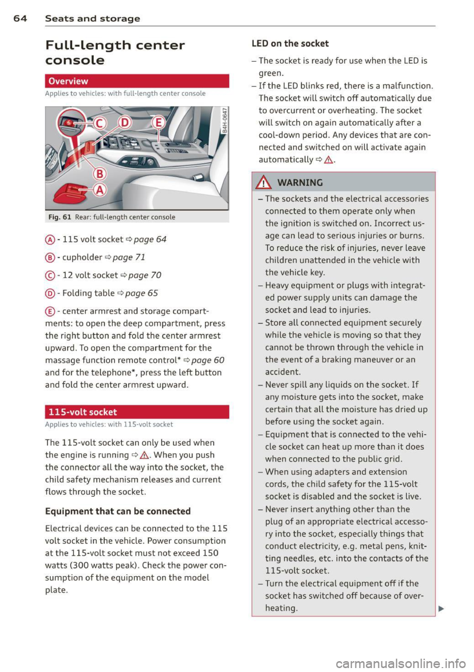 AUDI A8 2012 User Guide 64  Seats  and  storage 
Full-length  center 
console 
Overview 
Appl ies  to  vehicles:  with full-len gth  ce nter  console 
Fig.  61 Rear: full -length  center  console 
@  · 115  volt  socket ¢ 