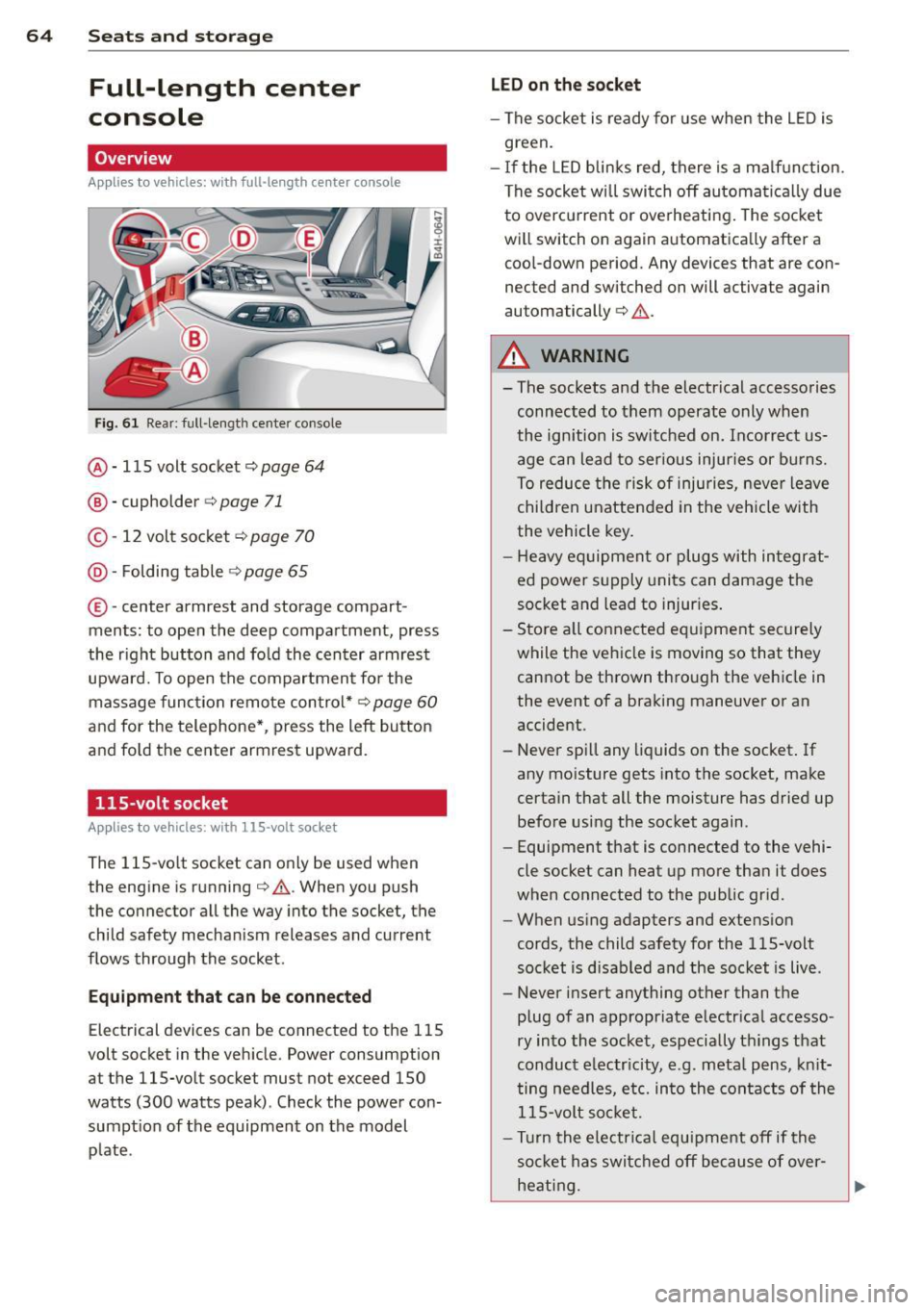 AUDI A8 2012 Repair Manual 64  Seats  and  storage 
Full-length  center 
console 
Overview 
Appl ies  to  vehicles:  with full-len gth  ce nter  console 
Fig.  61 Rear: full -length  center  console 
@  · 115  volt  socket ¢ 