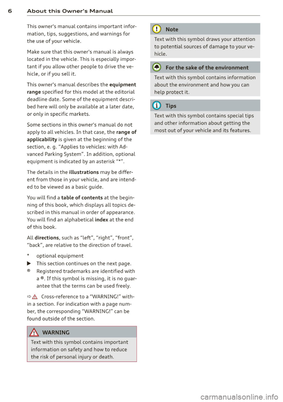 AUDI S8 2012 Owners Manual 6 About this Owners Manual
This owners manua l contains important infor
mation, tips, suggestions, and warnings for
the use of your veh icle.
Make sure that this owners manua l AUDI S8 2012 Owners Manual 6 About this Owners Manual
This owners manua l contains important infor
mation, tips, suggestions, and warnings for
the use of your veh icle.
Make sure that this owners manua l