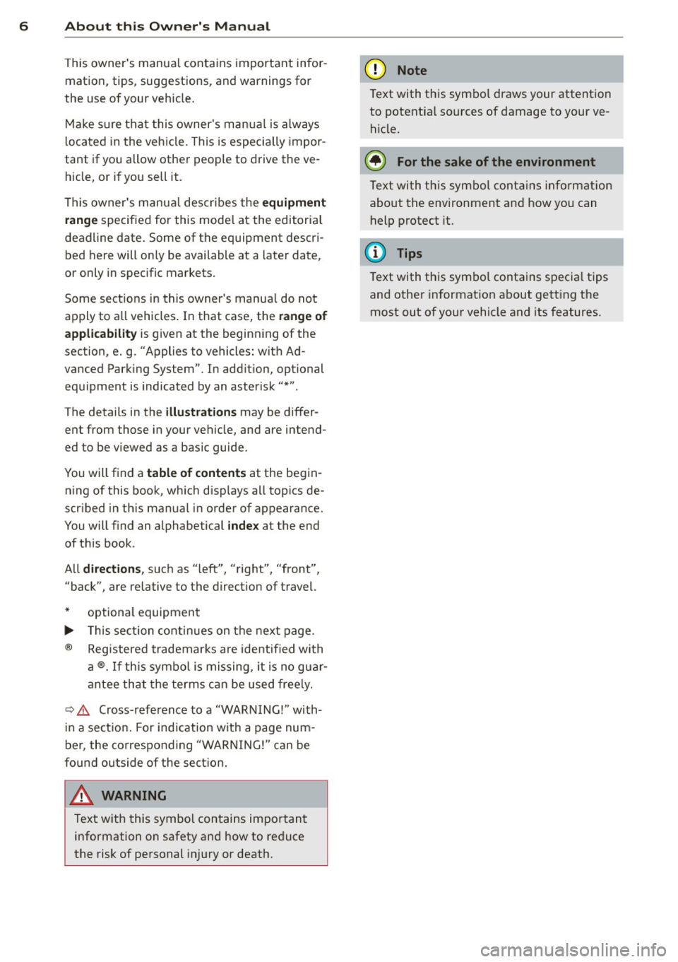 AUDI A8 2012  Owners Manual 6  About  this  Owners Manual 
This owners  manua l contains  important  infor­
mation,  tips,  suggestions,  and warnings  for 
the  use of  your  veh icle. 
Make  sure that  this owners  manua l