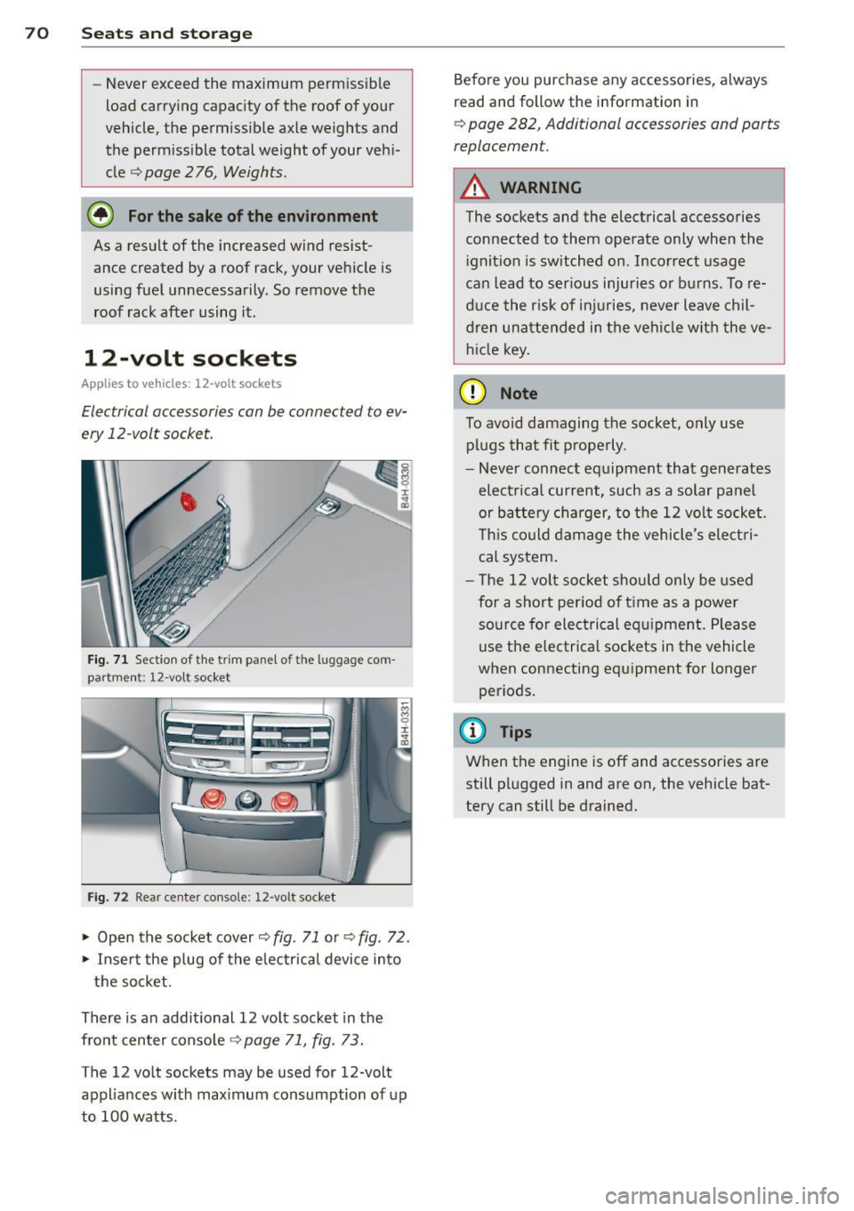 AUDI A8 2012 Owners Manual 70 Seats and storage
-Never exceed the maximum permissible
load carrying capacity of the roof of your
vehicle, the permissible axle weights and
the permissible total weight of y AUDI A8 2012 Owners Manual 70 Seats and storage
-Never exceed the maximum permissible
load carrying capacity of the roof of your
vehicle, the permissible axle weights and
the permissible total weight of y