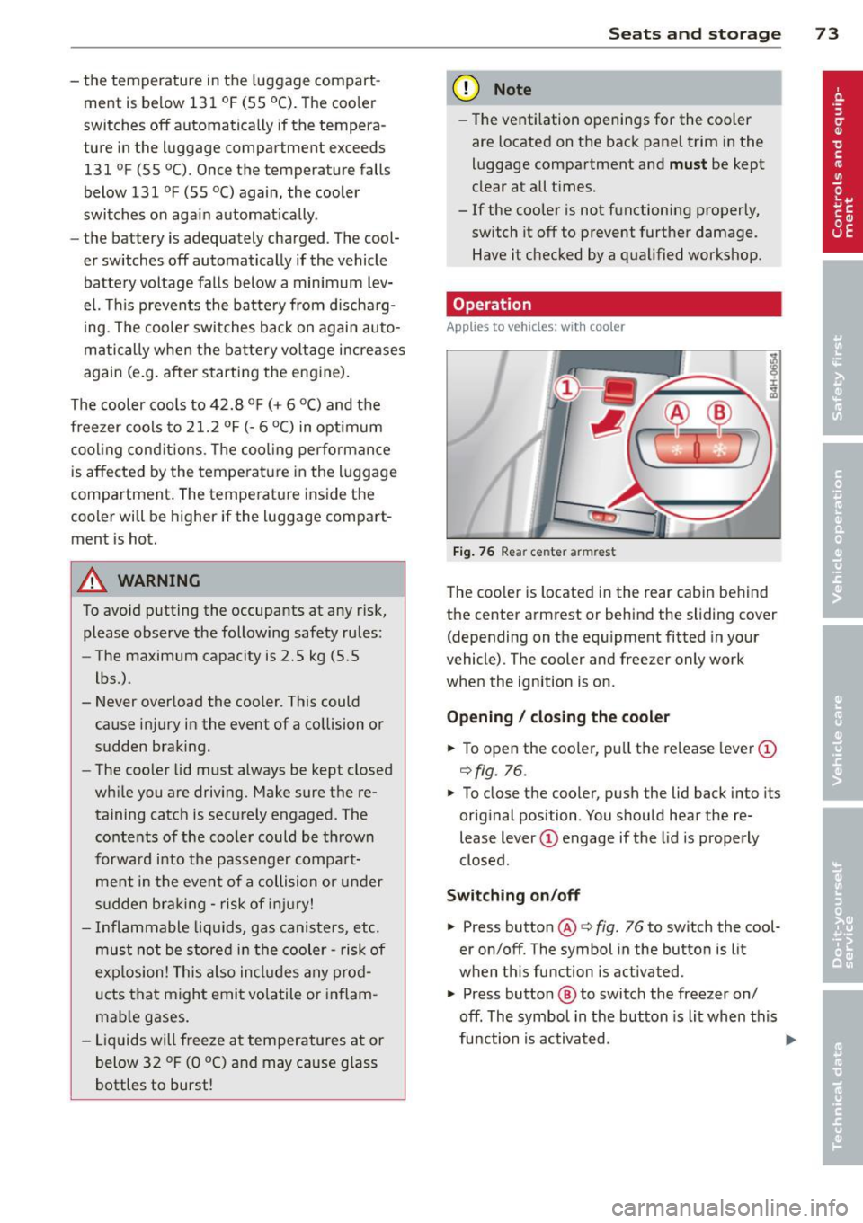 AUDI A8 2012 Owners Manual - the temperature in the luggage compart
ment is below 131 °f (55 °C). The cooler
switches off automatically if the tempera
ture in the luggage compartment exceeds
131 °f (55 AUDI A8 2012 Owners Manual - the temperature in the luggage compart
ment is below 131 °f (55 °C). The cooler
switches off automatically if the tempera
ture in the luggage compartment exceeds
131 °f (55