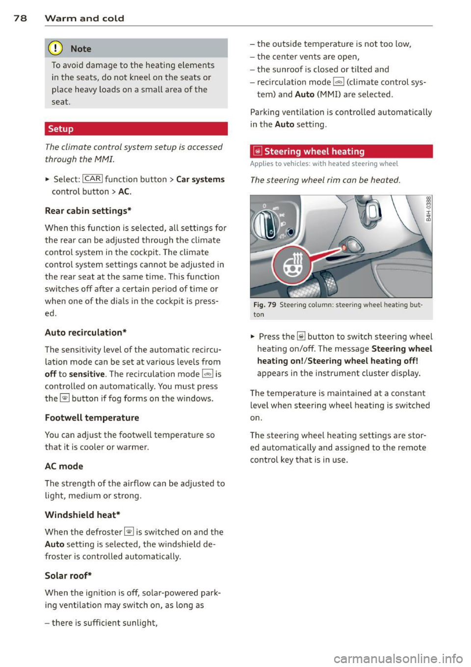 AUDI A8 2012 Owners Manual 78 Warm and cold
(D Note
To avoid damage to the heating e lements
in the seats, do not kneel on the seats or
place heavy loads on a small area of the
seat .
Setup
The climat AUDI A8 2012 Owners Manual 78 Warm and cold
(D Note
To avoid damage to the heating e lements
in the seats, do not kneel on the seats or
place heavy loads on a small area of the
seat .
Setup
The climat