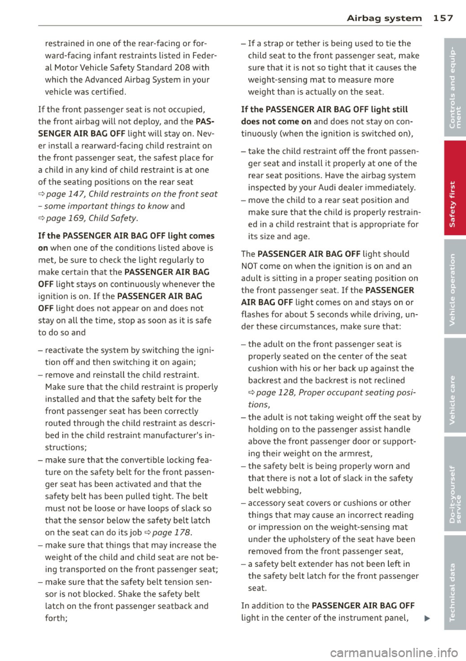 AUDI A8 2011 Owners Manual restrained in one of the rear-facing or forÂ
ward-facing infant restraints listed in Feder al Motor Vehicle Safety Standard 208 with
which the Advanced Airbag System in your
veh AUDI A8 2011 Owners Manual restrained in one of the rear-facing or forÂ
ward-facing infant restraints listed in Feder al Motor Vehicle Safety Standard 208 with
which the Advanced Airbag System in your
veh