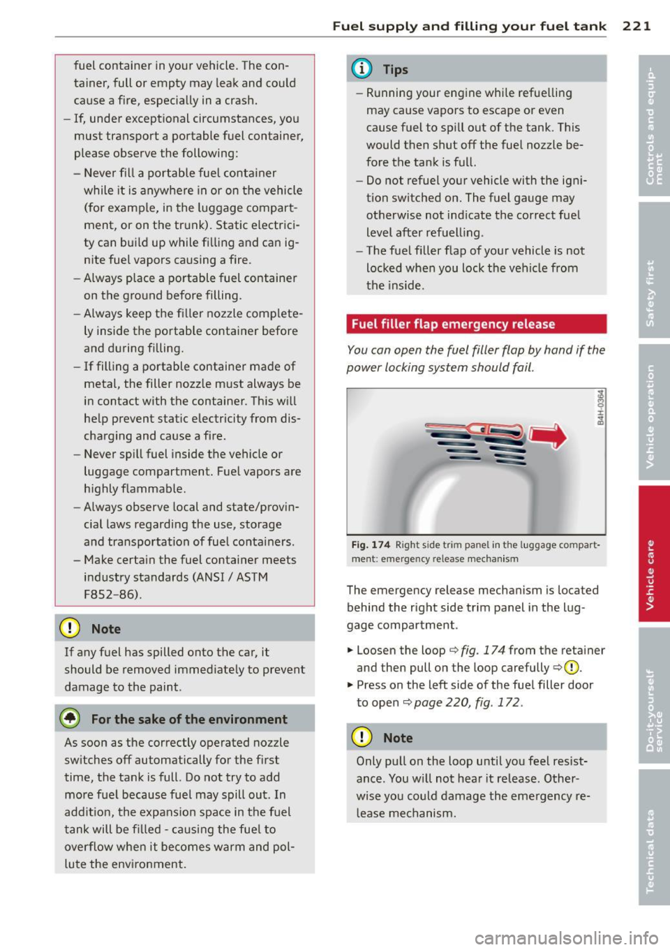 AUDI A8 2011 Owners Manual fuel container in your vehicle. The con
tainer, full or empty may leak and co uld
cause a fire, especially in a crash.
- If, under exceptional circumstances, yo u
must transpor AUDI A8 2011 Owners Manual fuel container in your vehicle. The con
tainer, full or empty may leak and co uld
cause a fire, especially in a crash.
- If, under exceptional circumstances, yo u
must transpor