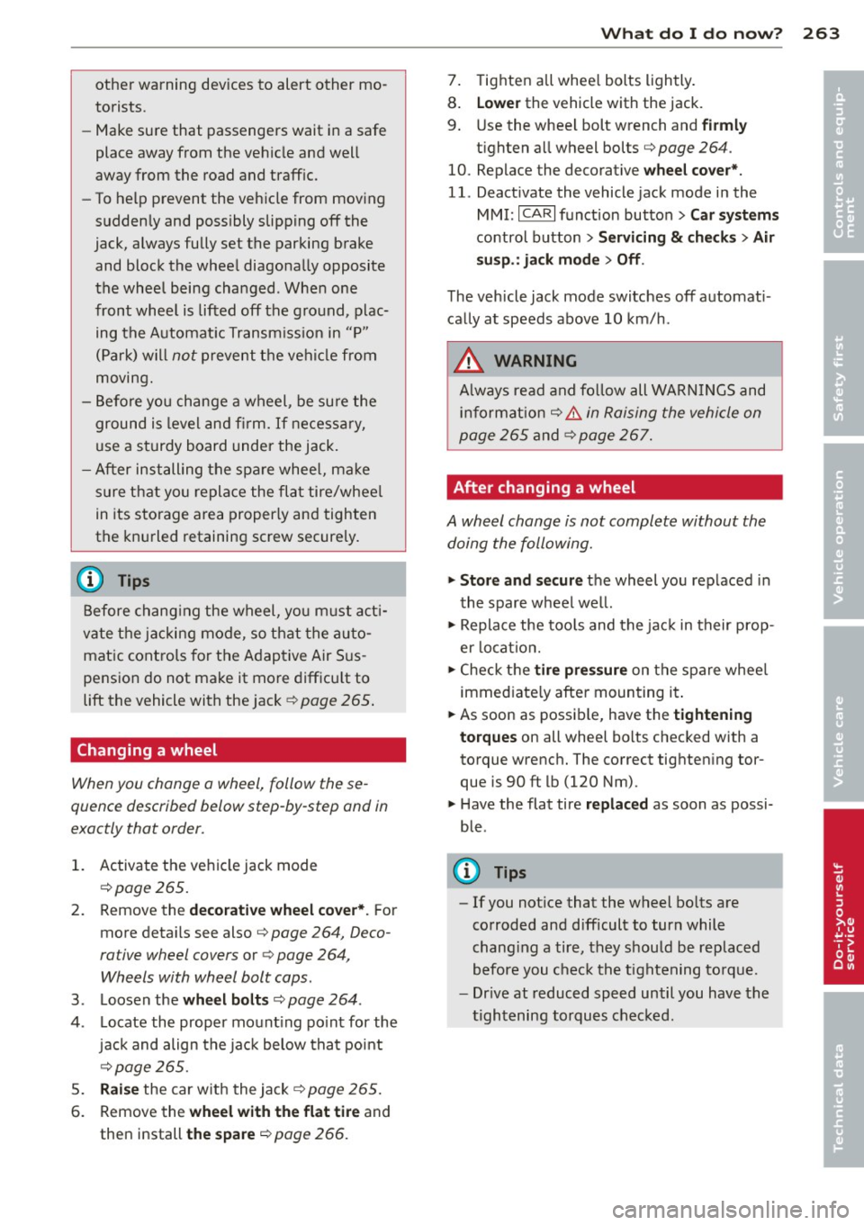 AUDI A8 2011 Owners Manual other warning devices to alert other mo
torists.
- Make sure that passengers wait in a safe
place away from the vehicle and well
away from the road and traffic.
- To help p AUDI A8 2011 Owners Manual other warning devices to alert other mo
torists.
- Make sure that passengers wait in a safe
place away from the vehicle and well
away from the road and traffic.
- To help p