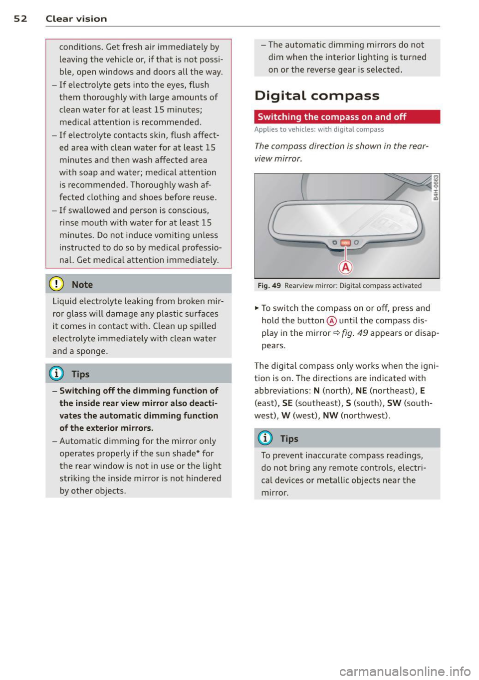 AUDI A8 2011 Workshop Manual 52 Clear vis ion
condit ions. Get fresh a ir immediately by
leaving the vehicle or, if that is not possi
ble, open windows and doors all the way.
- If electrolyte gets into th AUDI A8 2011 Workshop Manual 52 Clear vis ion
condit ions. Get fresh a ir immediately by
leaving the vehicle or, if that is not possi
ble, open windows and doors all the way.
- If electrolyte gets into th