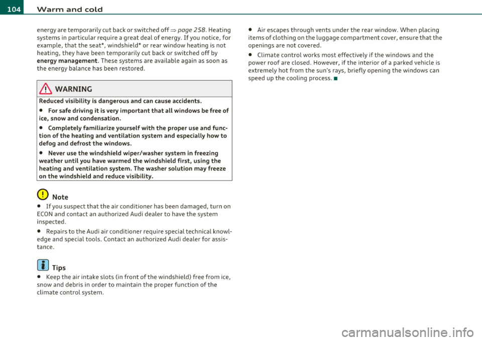 AUDI S8 2010 Owners Guide 1111....__w __ a _r_ m __ a_n_ d_ c_ o _ l_d _______________________________________________ _
energy are temporarily cut bac k or sw itched off~ page 258. Hea ting
s ys te m s in p artic u AUDI S8 2010 Owners Guide 1111....__w __ a _r_ m __ a_n_ d_ c_ o _ l_d _______________________________________________ _
energy are temporarily cut bac k or sw itched off~ page 258. Hea ting
s ys te m s in p artic u