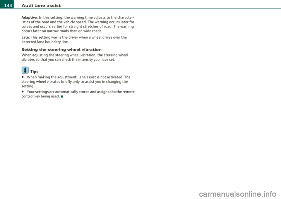 AUDI S8 2010 Service Manual 1111....__A_ u_ d_i_ l_ a_ n_ e_ a_s_ s_ is_t _________________________________________________ _
Adaptive: In this sett ing, the warning time ad justs to the characte r
is tic s of th e AUDI S8 2010 Service Manual 1111....__A_ u_ d_i_ l_ a_ n_ e_ a_s_ s_ is_t _________________________________________________ _
Adaptive: In this sett ing, the warning time ad justs to the characte r
is tic s of th e