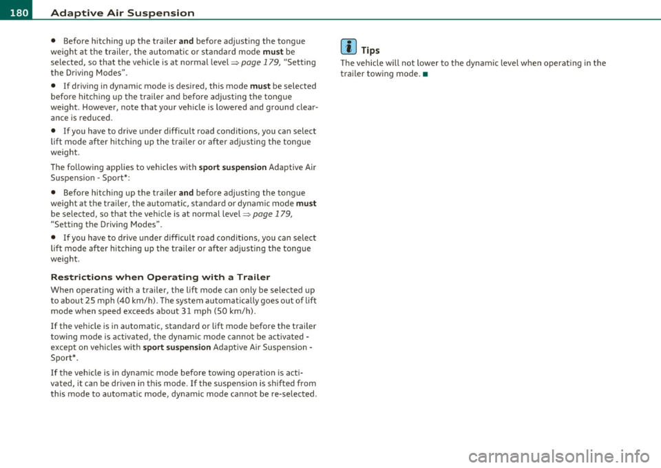 AUDI S8 2010  Owners Manual 1111....__A_ d_ a_,_ p_t _i_ v _e _ A_i_ r_ S_ u_ s ...  p,_ e_n_ s_ io_ n __________________________________________  _ 
• Before  h itching  up  the  trailer and before  adjust ing the  tongue 
we