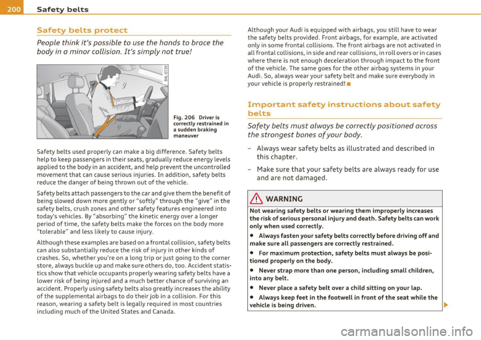 AUDI S8 2010 Workshop Manual __ _:::S:.::a :..:f...:e :.:t::1y ~ b:..:e:.: l:.: t :.:s :._  ____________________________________________  _ 
Safety  belts  protect 
People  think  its possible  to  use  the  hands  to  brace  th