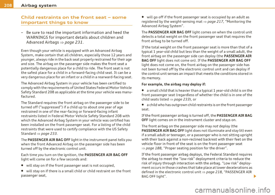 AUDI S8 2010  Owners Manual ........ _A_ i_rb _ a_,g,:;._ s_, y- s_ t_e _m  ________________________________________________  _ 
Child  restraints  on  the  front  seat  - some 
important  things  to  know 
- Be sure  to  read 