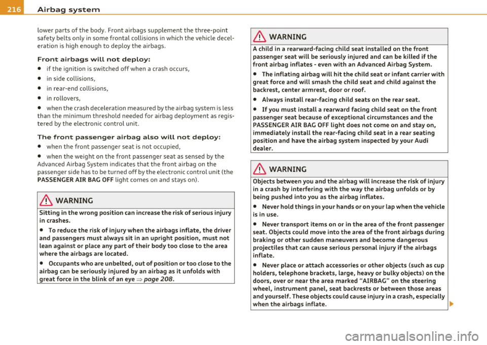 AUDI S8 2010  Owners Manual -L___:_A~ i r....: b~ a ::::: gL:: s~y -=s ::..:t :.:e :..: m..:..:..  ______________________________________________  _ 
lower  parts  of  the  body . Front  airbags  supplement  the  th ree-point 
