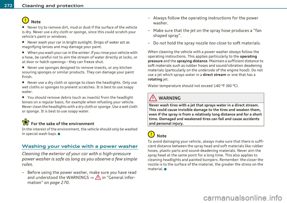 AUDI S8 2010 Repair Manual -Cleaning and protection pn,,._____ _ __,____ ____________ _
0 Note
• Never try to remove dirt, mud o r d ust if the s urface of the vehicle
is dry. Never use a dry cloth or AUDI S8 2010 Repair Manual -Cleaning and protection pn,,._____ _ __,____ ____________ _
0 Note
• Never try to remove dirt, mud o r d ust if the s urface of the vehicle
is dry. Never use a dry cloth or