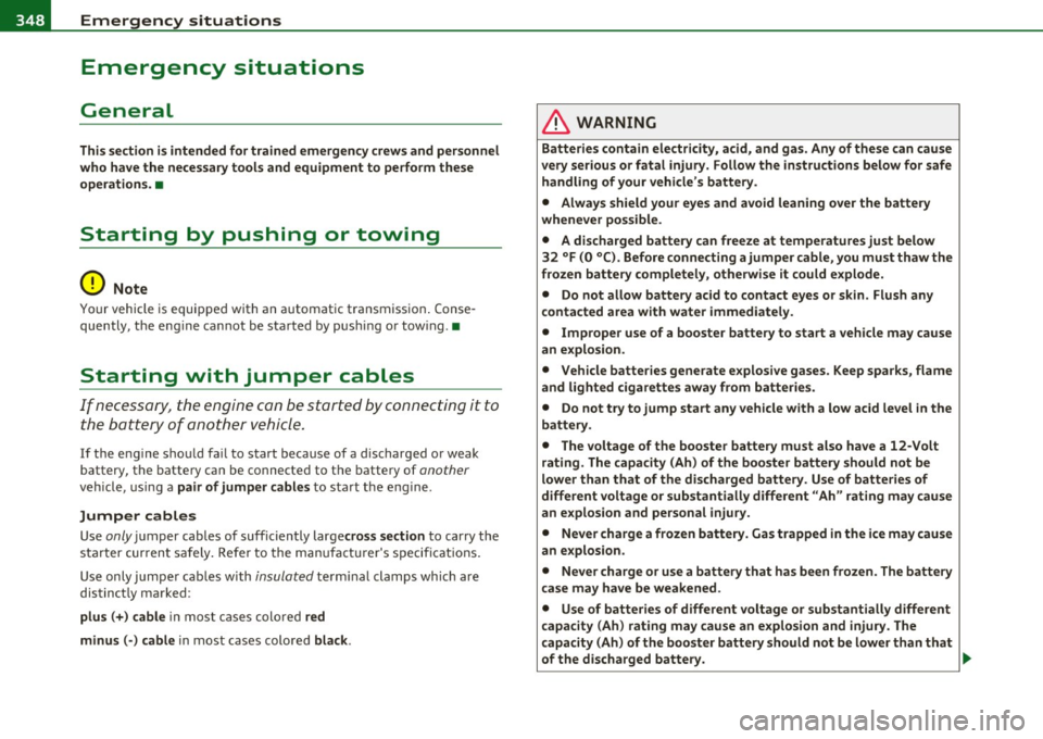 AUDI S8 2010  Owners Manual 111.___E_ m_ e_ r- g=- e_n_ c=-y _ s_it _ u _ a_t_ i_ o _ n_ s ______________________________________________  _ 
Emergency  situations 
General 
This section  is intended  for  trained  emergency  c