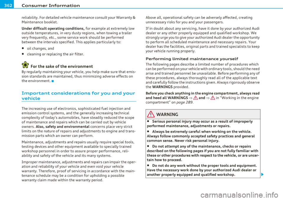 AUDI S8 2010 Service Manual ___ C_ o_n_ s _ u_m_ e_ r_ I_ n_ f_o _r_ m_ a_ t_io _ n _____________________________________________ _
reliability. For detailed vehicle maintenance consult your Warranty &
Maintenance booklet AUDI S8 2010 Service Manual ___ C_ o_n_ s _ u_m_ e_ r_ I_ n_ f_o _r_ m_ a_ t_io _ n _____________________________________________ _
reliability. For detailed vehicle maintenance consult your Warranty &
Maintenance booklet