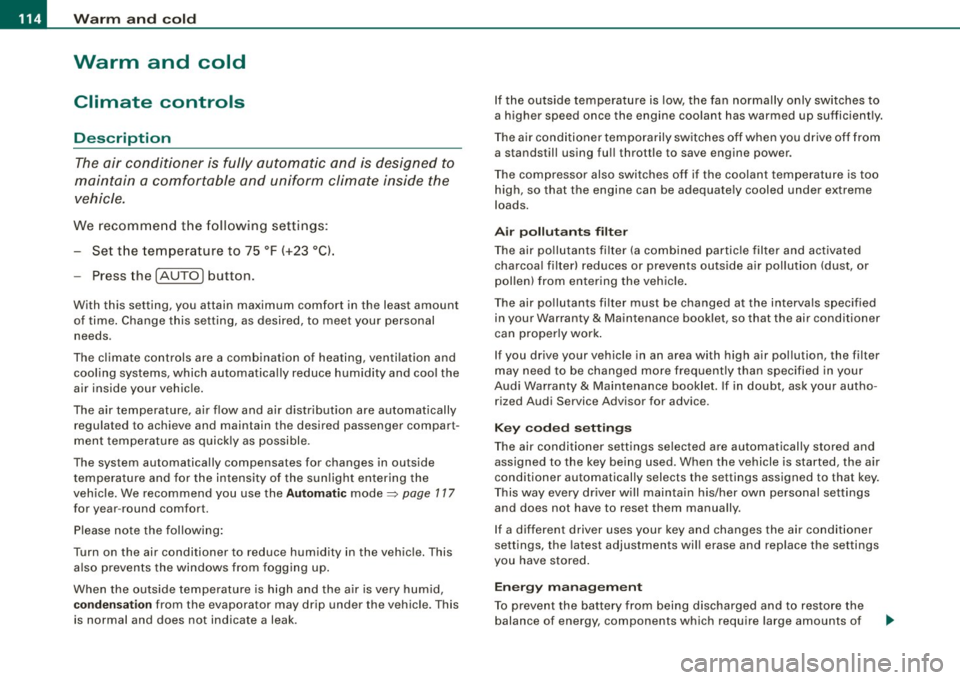 AUDI S8 2009 Owners Manual • .___w_ a_ rm __ a_ n_ d_ c_o _l_d ________________________________________________ _
Warm and cold
Climate controls
Description
The air conditioner is fully automatic and is desig AUDI S8 2009 Owners Manual • .___w_ a_ rm __ a_ n_ d_ c_o _l_d ________________________________________________ _
Warm and cold
Climate controls
Description
The air conditioner is fully automatic and is desig