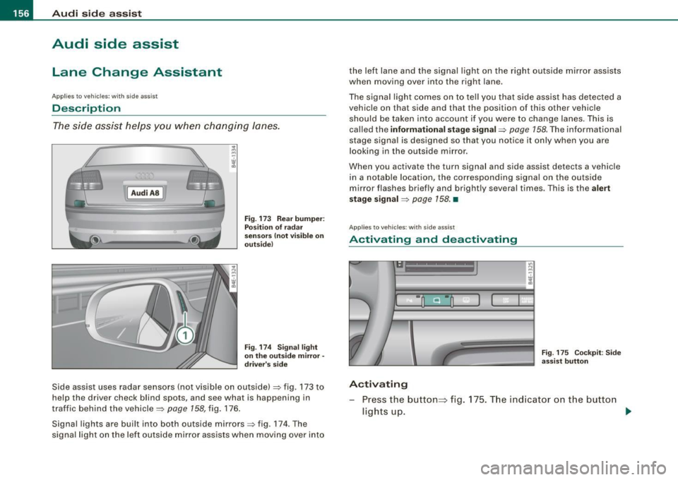 AUDI S8 2009  Owners Manual • ..__A_ u_ d_ i _s _i_d _e_ a_ s_ s _ is_ t __________________________________________________  _ 
Audi  side  assist 
Lane  Change  Assistant 
Applies  to  vehicles: with  side  ass ist 
Descripti