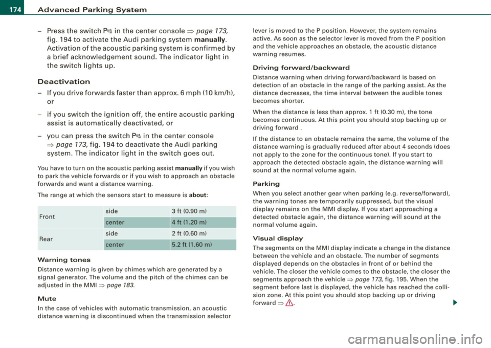AUDI S8 2009 Owners Manual • .___A_ d_v_ a_ n_c_ e_ d_ P _a_r_k _i_ n -=g,_ S-=y"- s_ t_ e_ m __________________________________________ _
-Press the sw itch PJJJ! in the cente r console ~ page 173,
fig . 194 t o acti AUDI S8 2009 Owners Manual • .___A_ d_v_ a_ n_c_ e_ d_ P _a_r_k _i_ n -=g,_ S-=y"- s_ t_ e_ m __________________________________________ _
-Press the sw itch PJJJ! in the cente r console ~ page 173,
fig . 194 t o acti