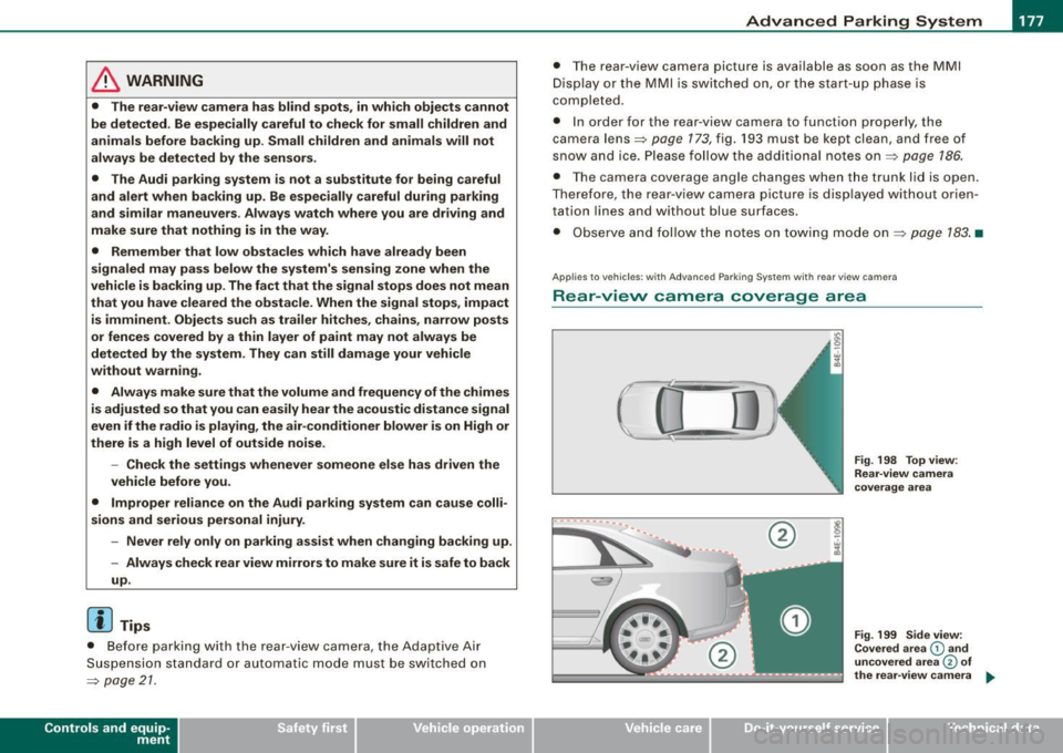 AUDI S8 2009 Owners Manual __________________________________________ A_ d_v _a_ n ___ c...;.e ...;.d _ P_a_ r_ k_ i_n ..::g :::..- S~y~ s::.. t::.. e::.. m:..:...:.._...J_
& WARNING
• The rear -view camera has blind AUDI S8 2009 Owners Manual __________________________________________ A_ d_v _a_ n ___ c...;.e ...;.d _ P_a_ r_ k_ i_n ..::g :::..- S~y~ s::.. t::.. e::.. m:..:...:.._...J_
& WARNING
• The rear -view camera has blind