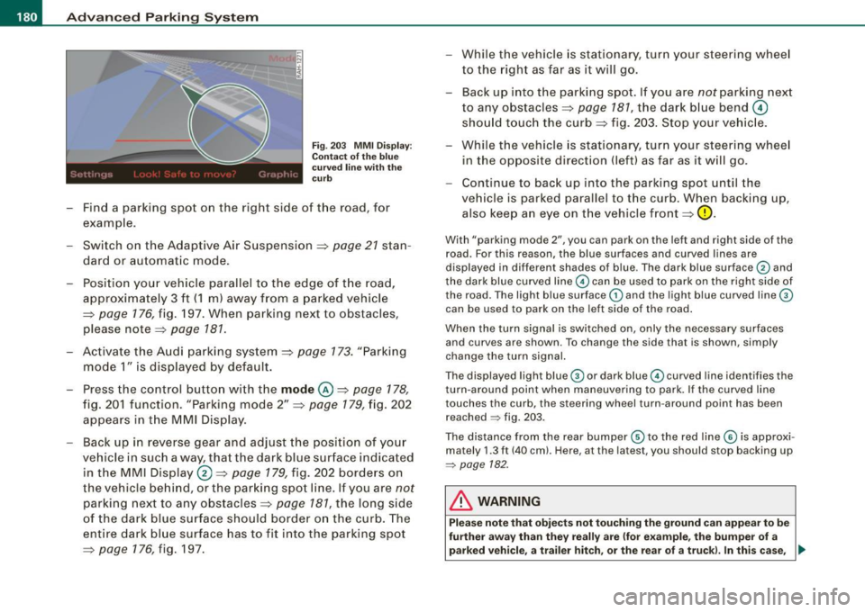 AUDI S8 2009 Manual PDF • ..__A_ d_v _ a_ n_c _e _ d_ P_ a_r _k _in ---== g-- S...:y _ s_ t_ e_ m ___________________________________________ _
Fig. 203 MM I D isp lay:
Co ntac t of th e bl ue
c ur ved line with AUDI S8 2009 Manual PDF • ..__A_ d_v _ a_ n_c _e _ d_ P_ a_r _k _in ---== g-- S...:y _ s_ t_ e_ m ___________________________________________ _
Fig. 203 MM I D isp lay:
Co ntac t of th e bl ue
c ur ved line with