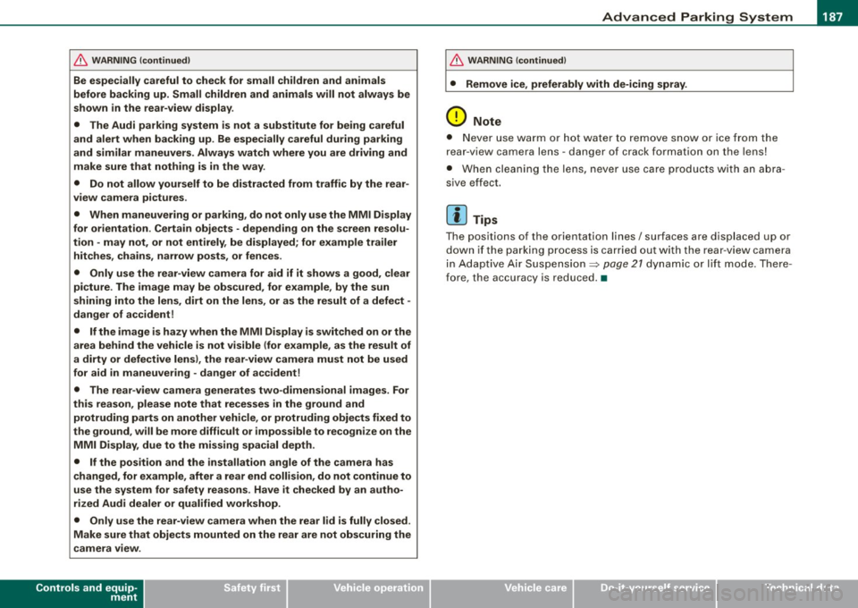 AUDI S8 2009 Owners Manual __________________________________________ A_ d_v _a_ n_ c_e _d _ P_a_ r_ k_ i_n ..:g =-- S...:y:- s_ t_ e_ m ___ !II
& WARNING (continued )
Be especially careful to check for small children AUDI S8 2009 Owners Manual __________________________________________ A_ d_v _a_ n_ c_e _d _ P_a_ r_ k_ i_n ..:g =-- S...:y:- s_ t_ e_ m ___ !II
& WARNING (continued )
Be especially careful to check for small children